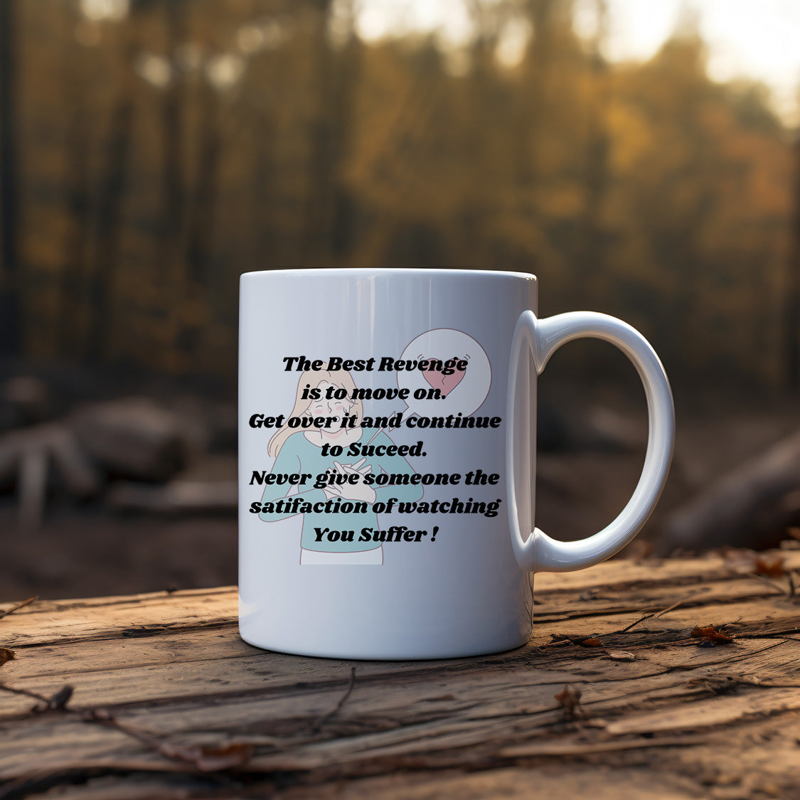 The Best Revenge is to Move on! Mug