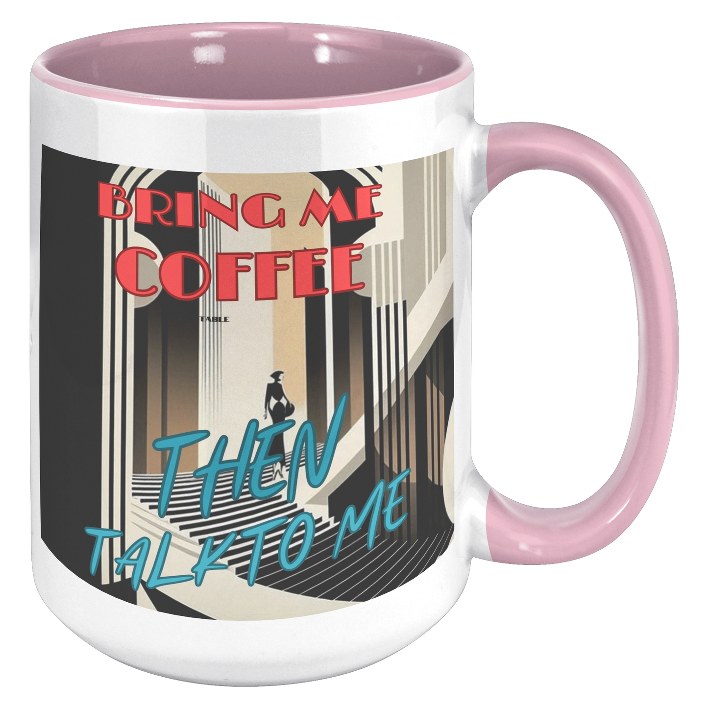 Bring me Coffee then talk to me Mug