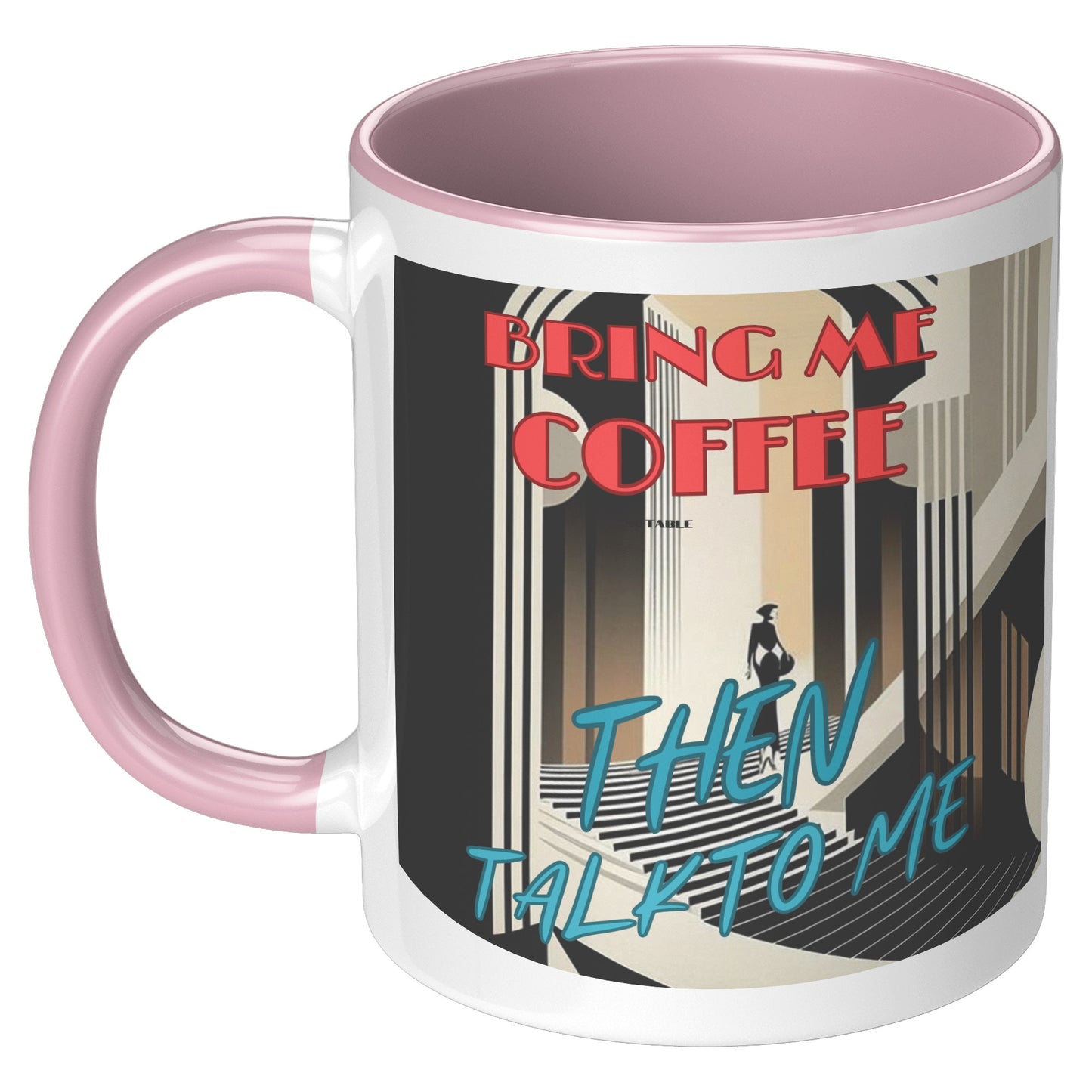 Bring me Coffee then talk to me Mug