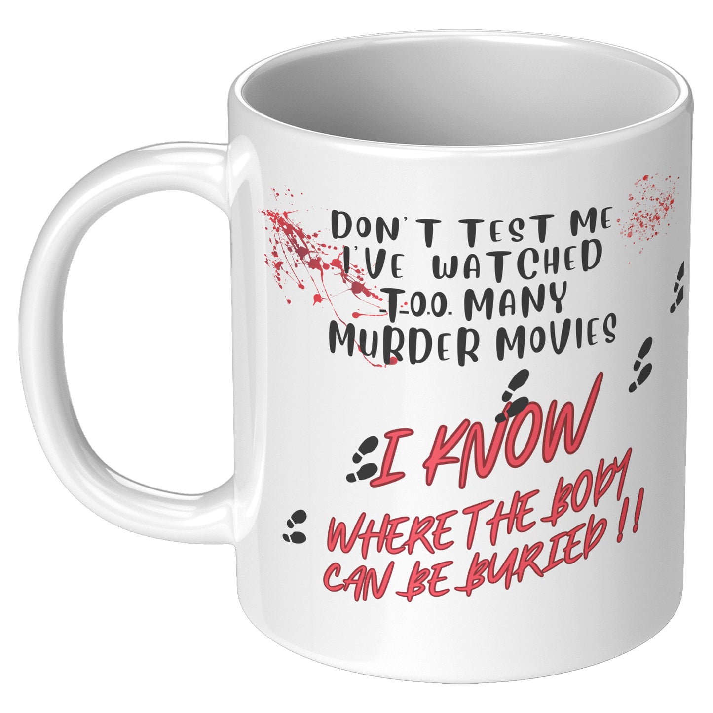 Don't test me l know where the bodies can be buried ! Mug