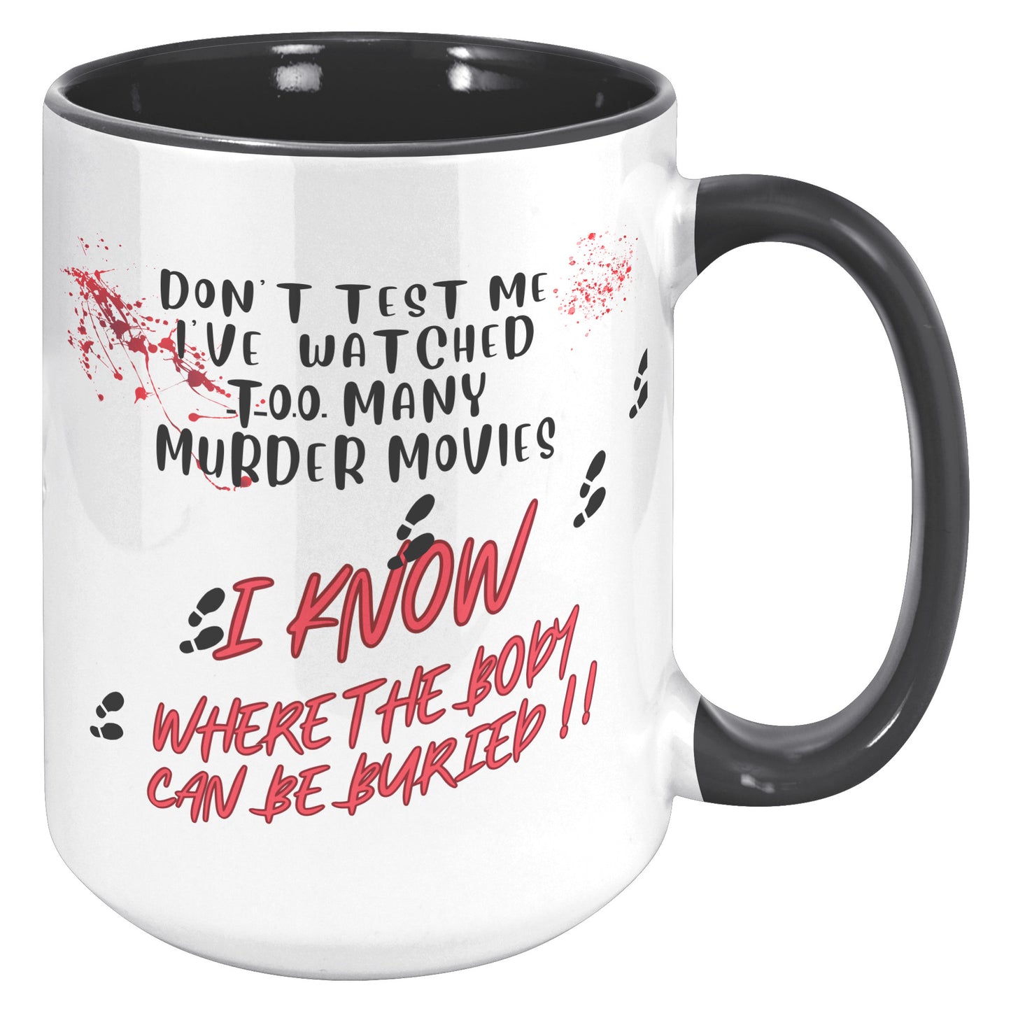 Don't test me l know where the bodies can be buried ! Mug