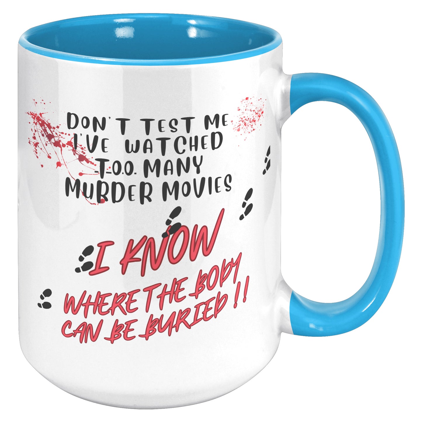 Don't test me l know where the bodies can be buried ! Mug