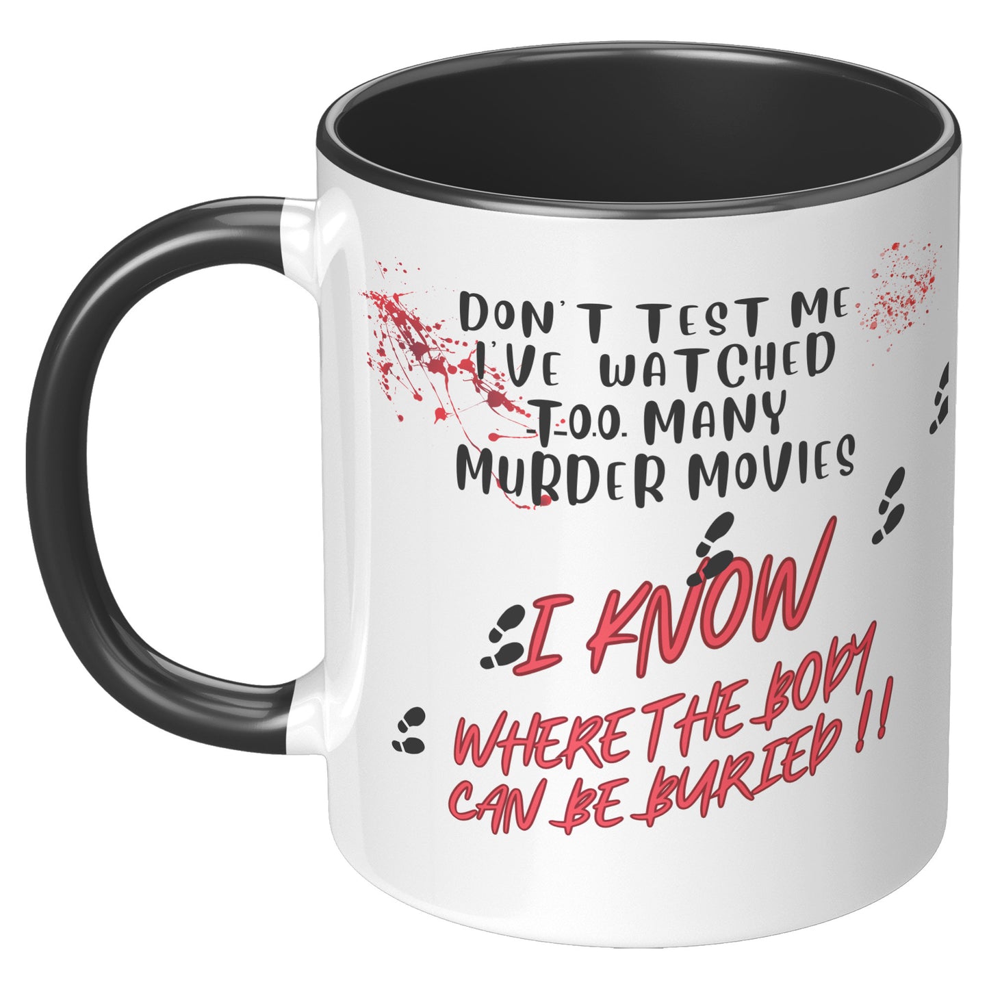 Don't test me l know where the bodies can be buried ! Mug