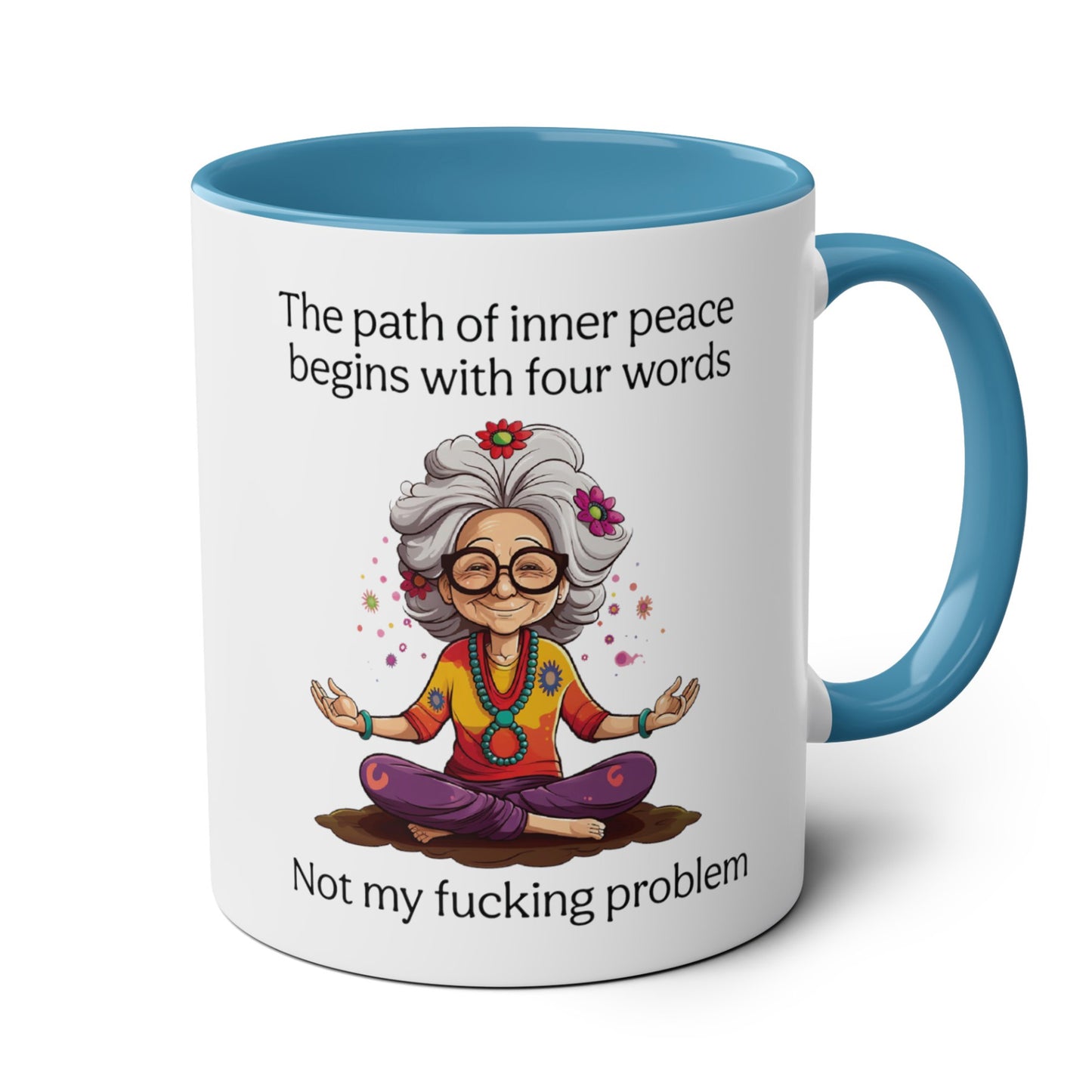 The Path of Inner Peace begins with four words, Not my fucking problem Coffee Mug 11oz
