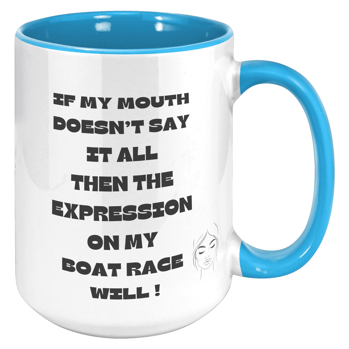 If my Mouth doesn't say it all, then the expression on my face will ! - Mug