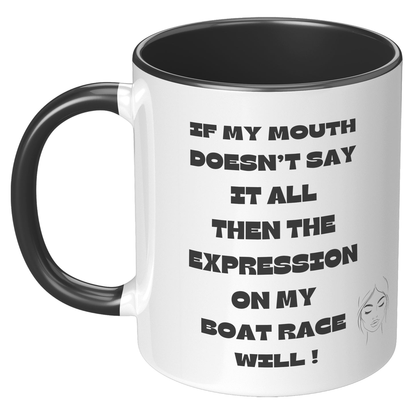 If my Mouth doesn't say it all, then the expression on my face will ! - Mug