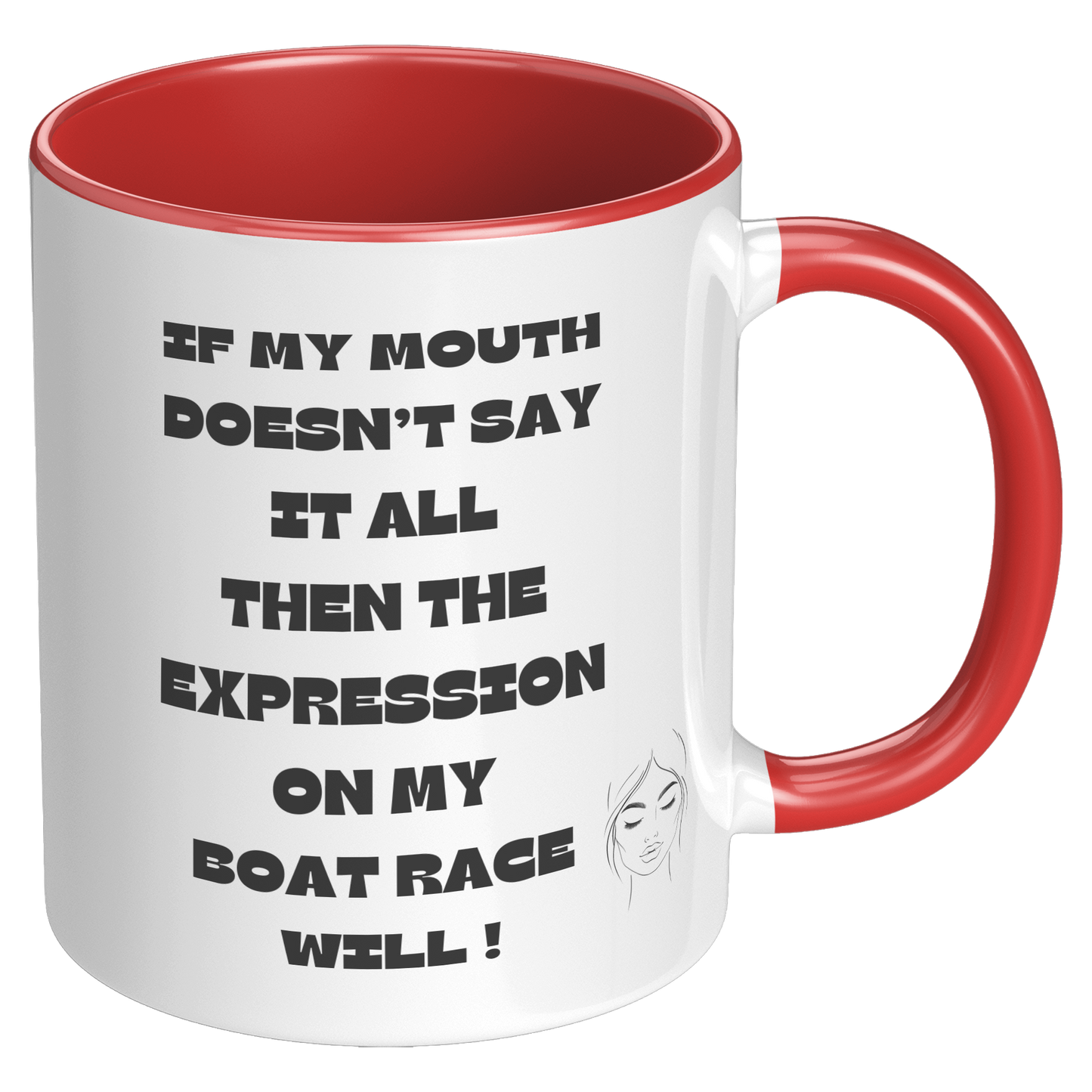 If my Mouth doesn't say it all, then the expression on my face will ! - Mug