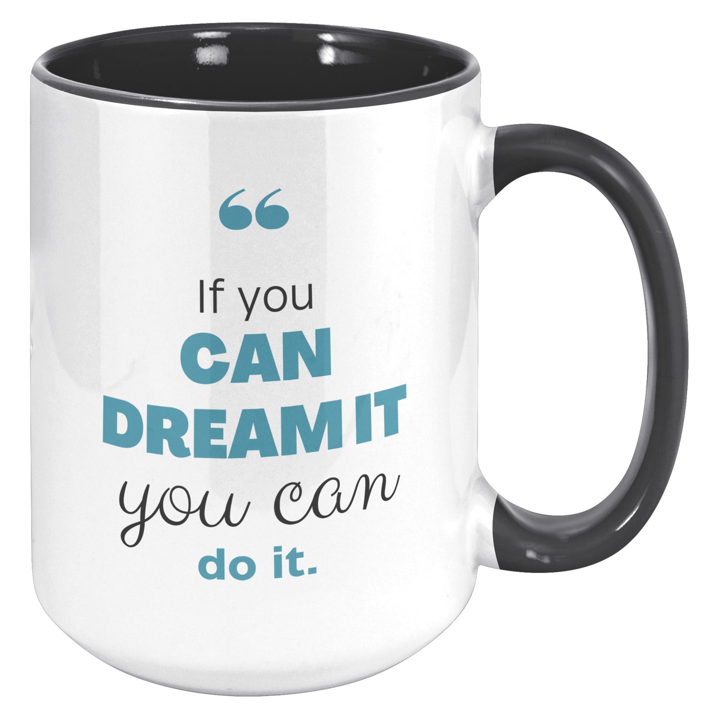 If you can dream you can do it ! Mug