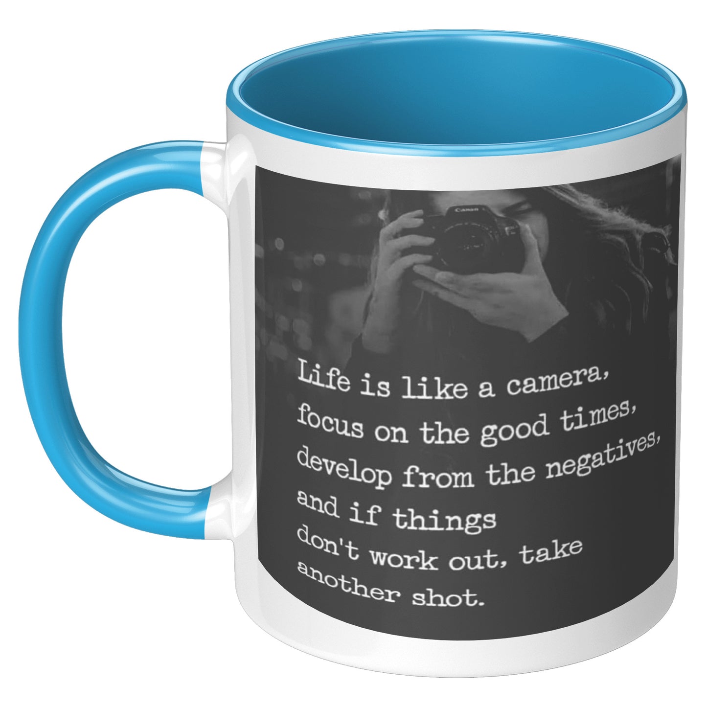 Life is like Camera, focus on the good times, Mug