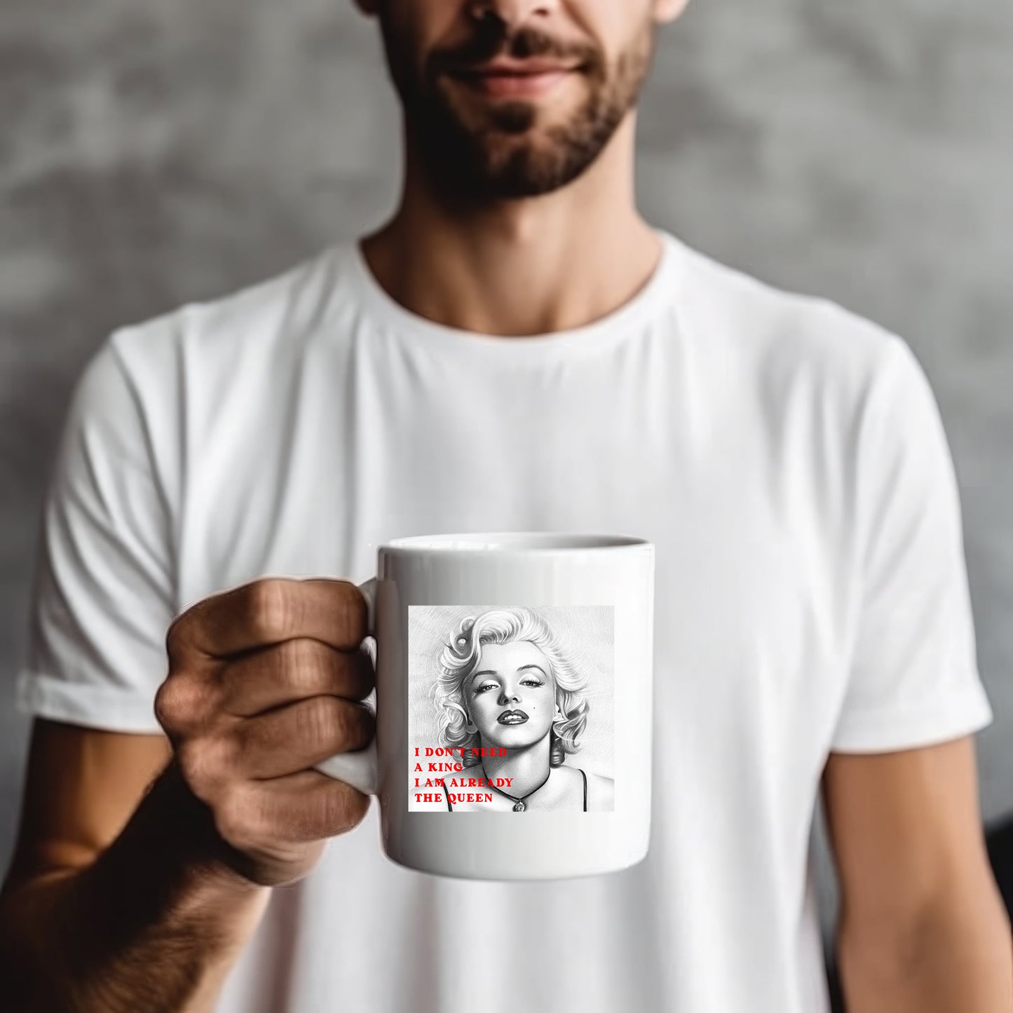 I don't need a King l am already the Queen - Marilyn Monroe - Mug