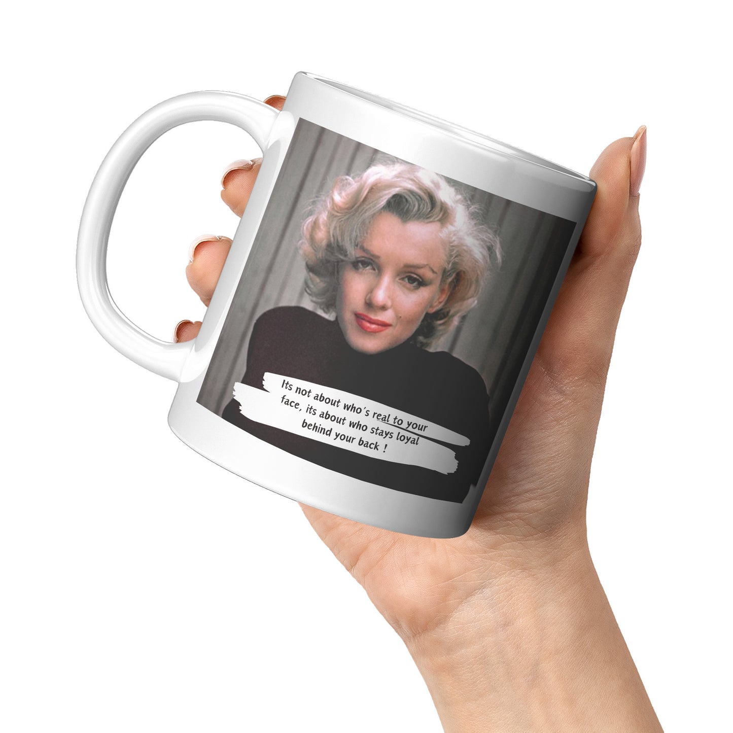 It's not about who's real to your face - Marilyn Monroe Mug