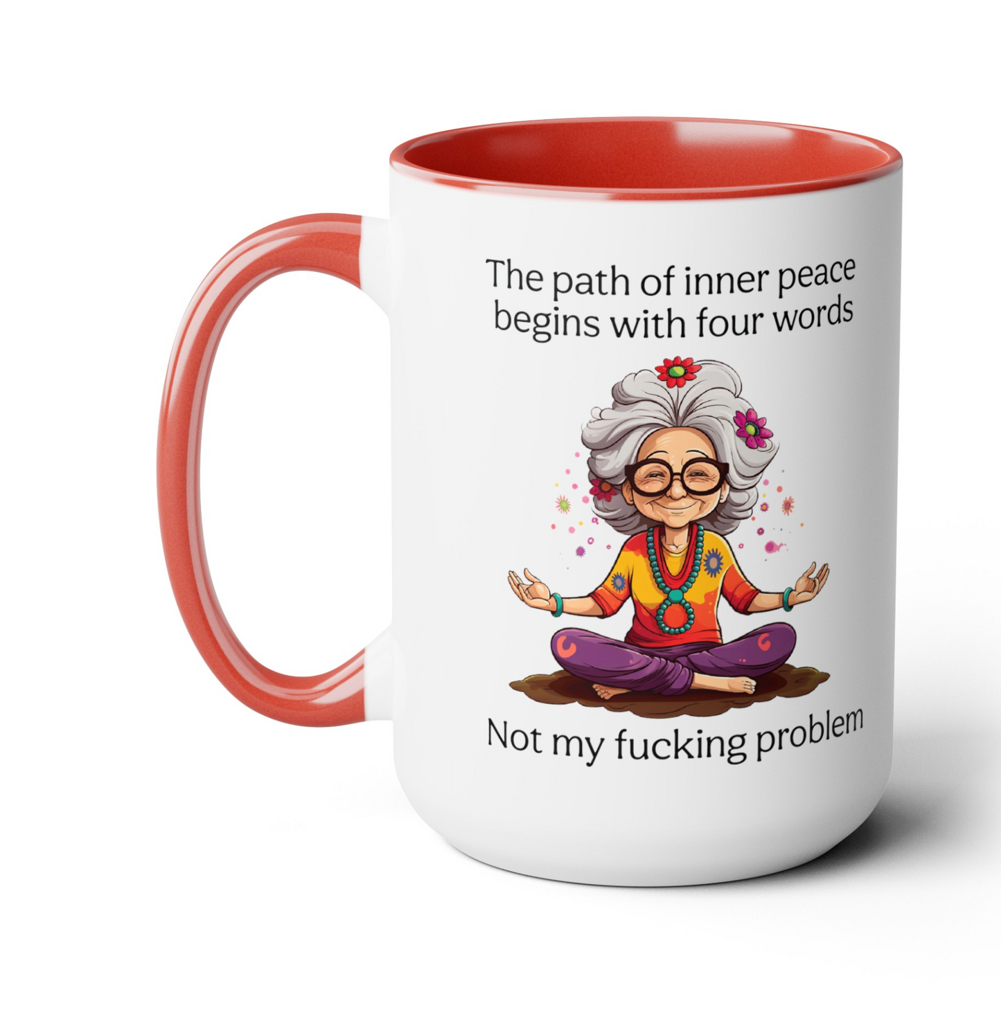 The Path of Inner Peace begins with four words, Not my fucking problem Coffee Mug, 15oz