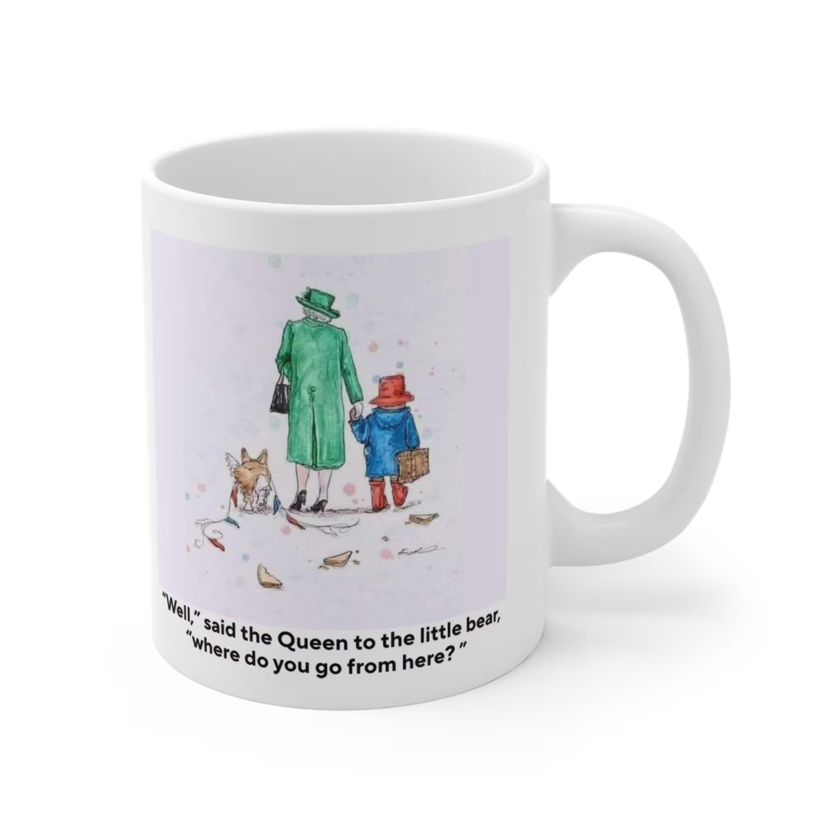 Queen to Paddington Bear Mug, Whimsical Friendship Mug, Cute Coffee Cup for Tea Lovers, Inspirational Quote Mug, Gift for All Occasions