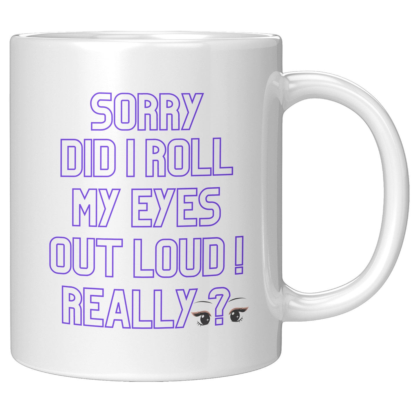 Sorry did l roll my eyes out loud ! Really?