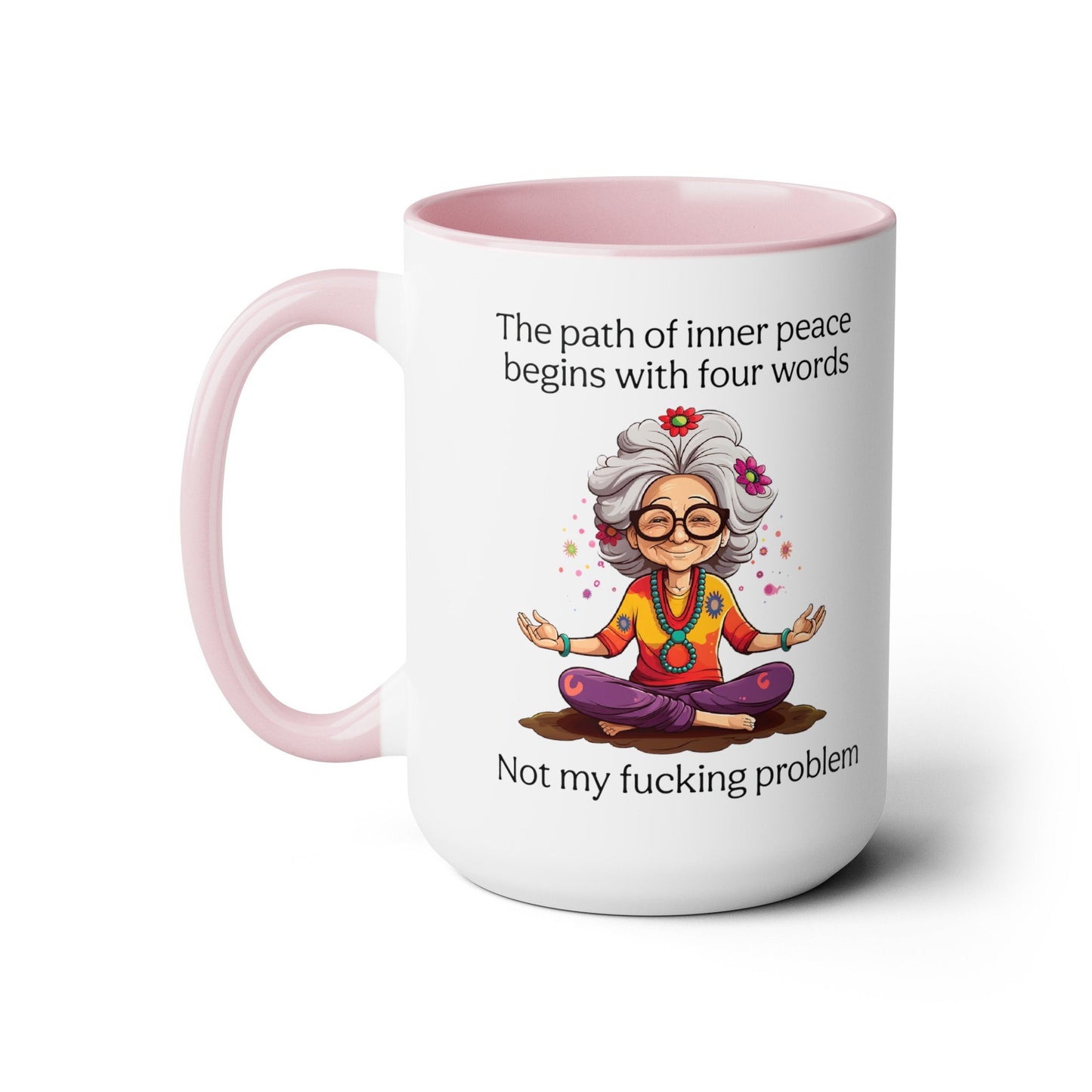 The Path of Inner Peace begins with four words, Not my fucking problem Coffee Mug, 15oz