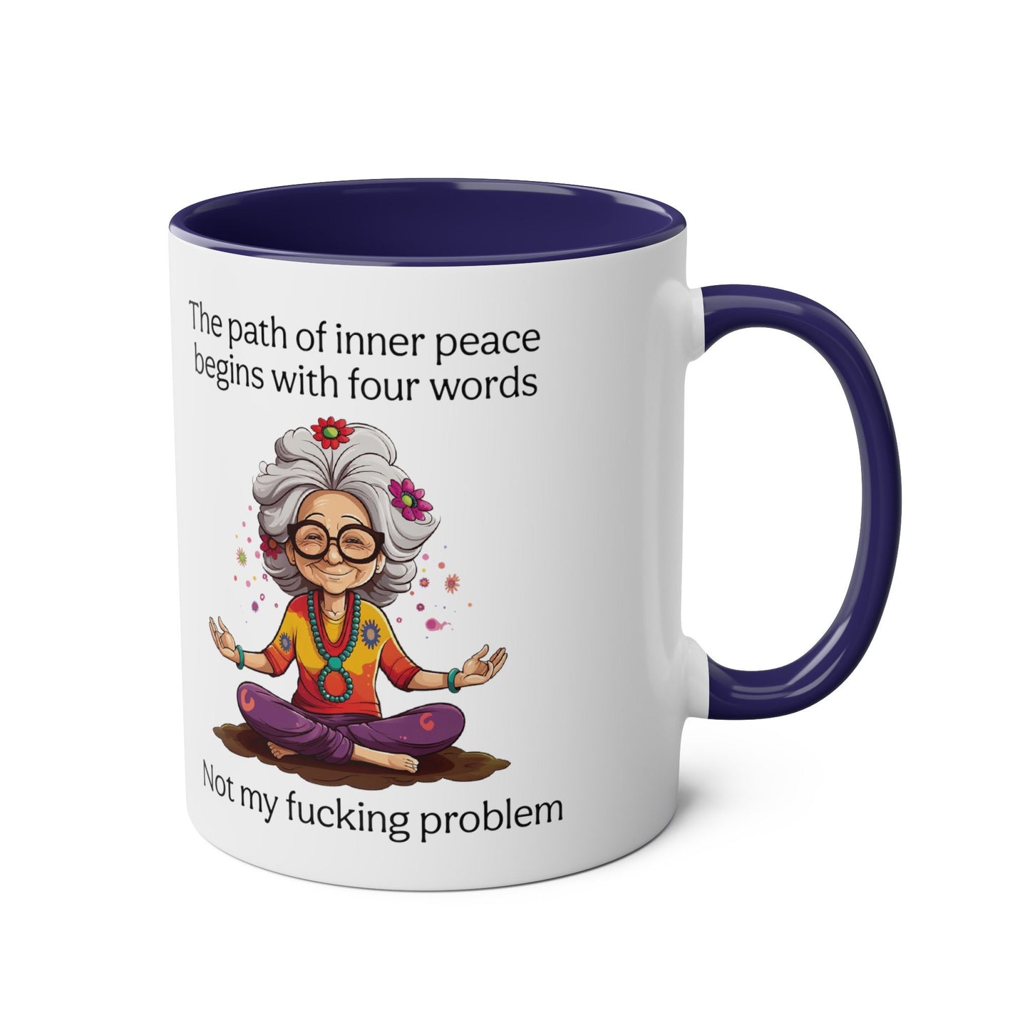 The Path of Inner Peace begins with four words, Not my fucking problem Coffee Mug 11oz
