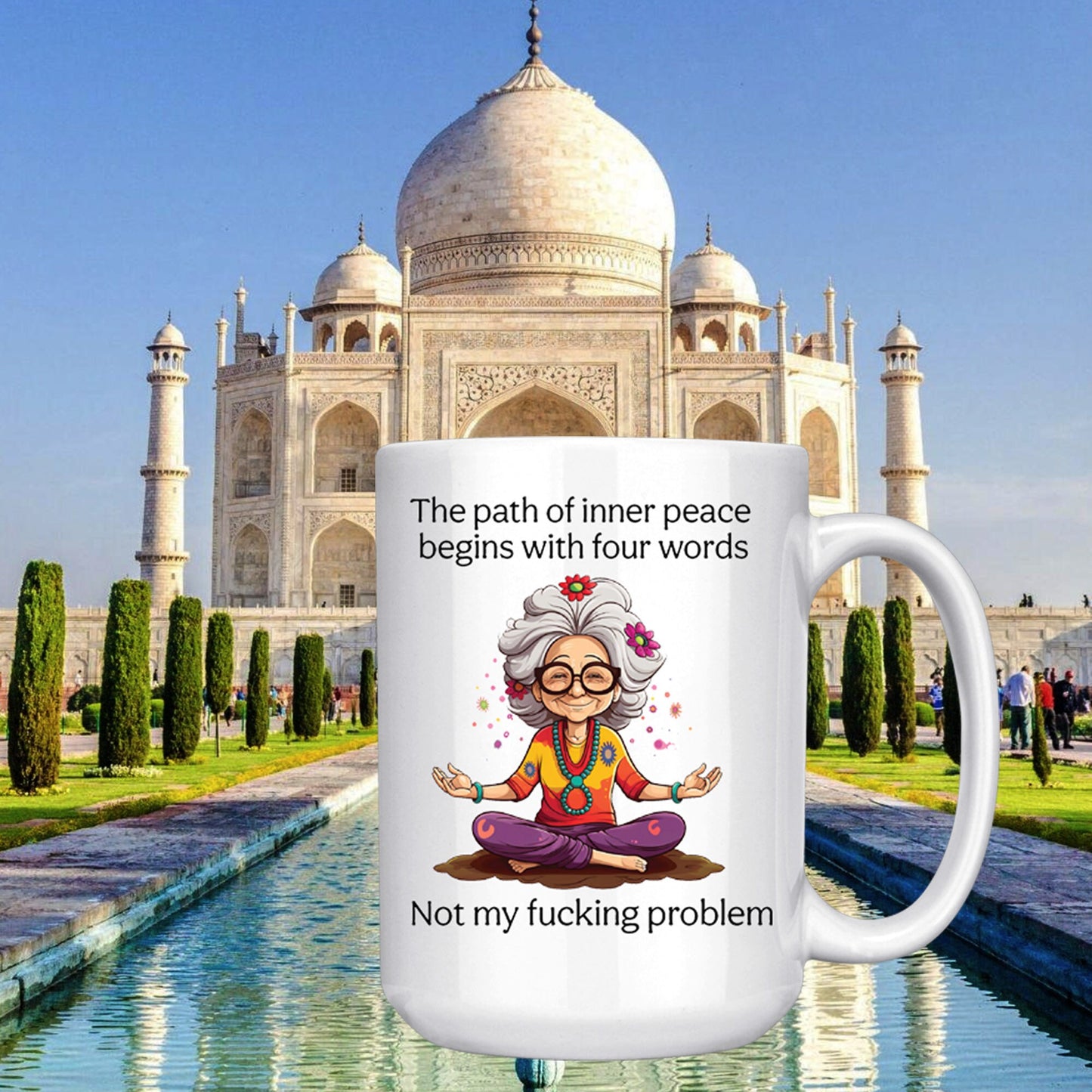 The Path of Inner Peace begins with four words, Not my fucking problem Coffee Mug, 15oz