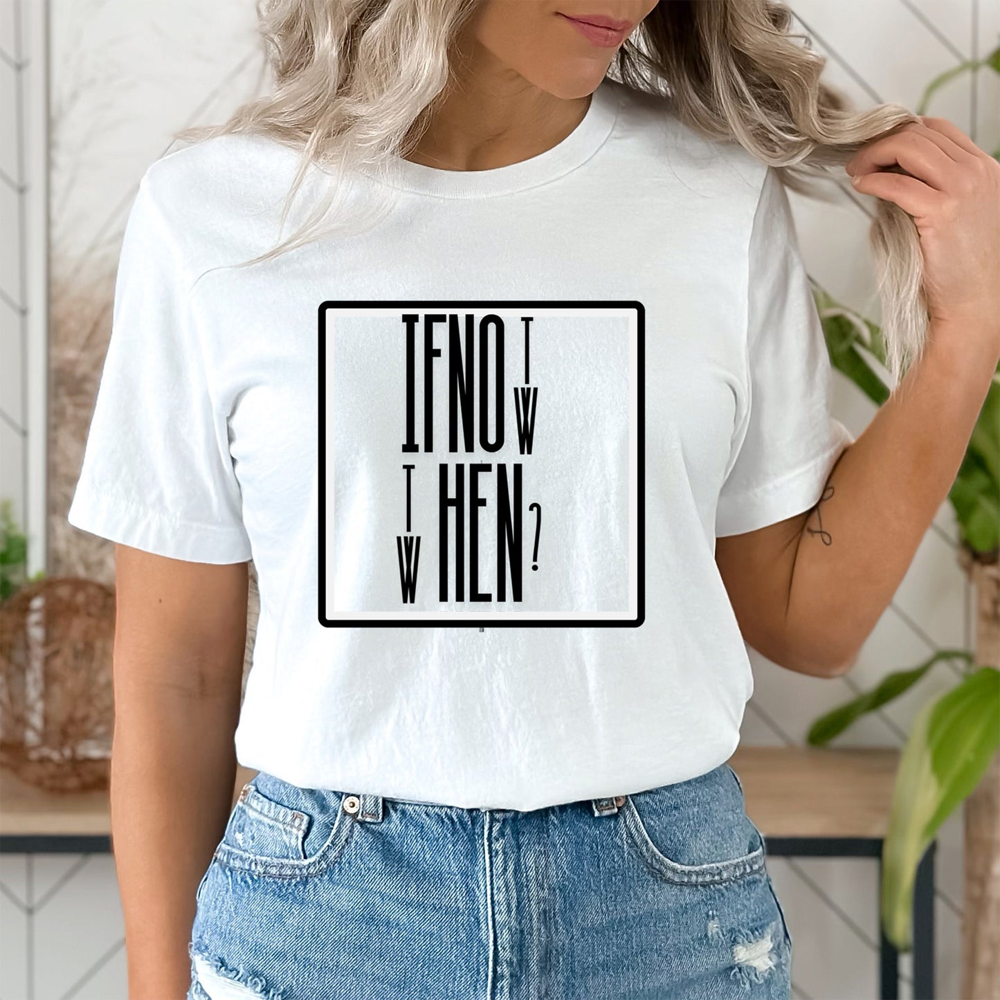 If Not, then When ? Womens T Shirt, Flowy fit, Side seamed, Tailored sleeve, Modest crop.