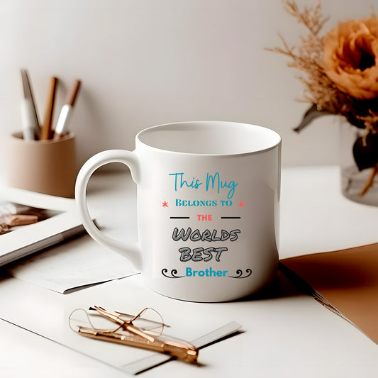 This Mug belongs to the Worlds Best Brother