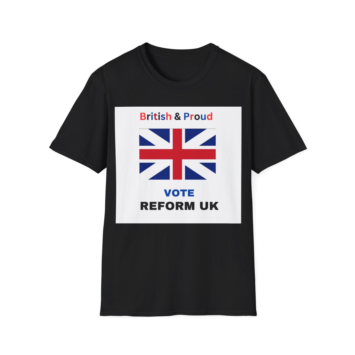 Reform UK Vote British and Proud Unisex Softstyle T-Shirt, UK Election 2024 , T-Shirt,Political Shirt, Election T shirts,Vote Gift, reform party