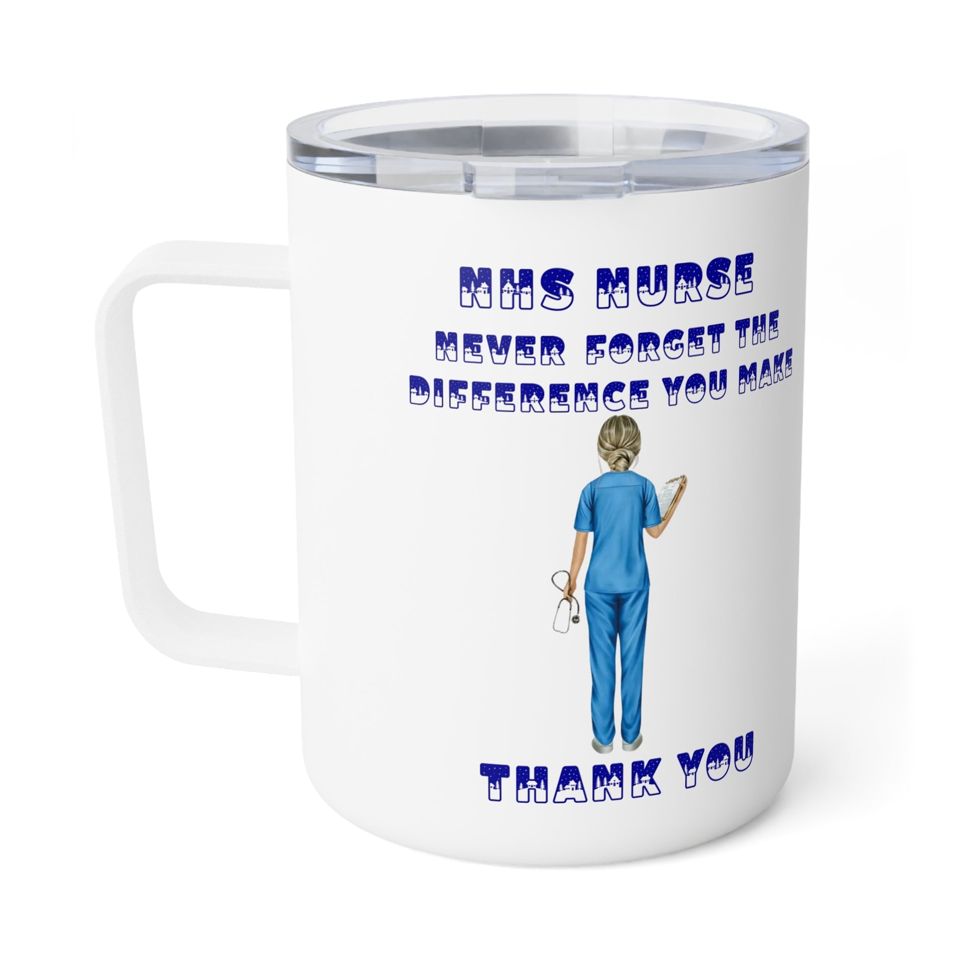 NHS Nurse never forget what a difference you make Thank You