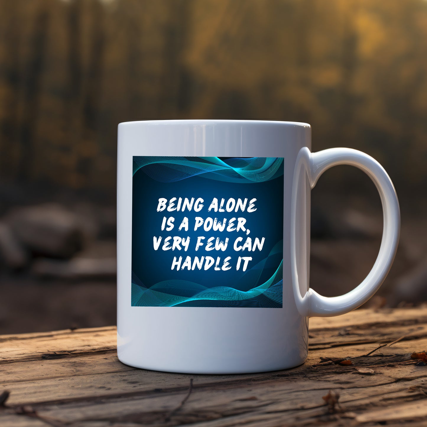 Being alone is a power, very few can handle quote mug