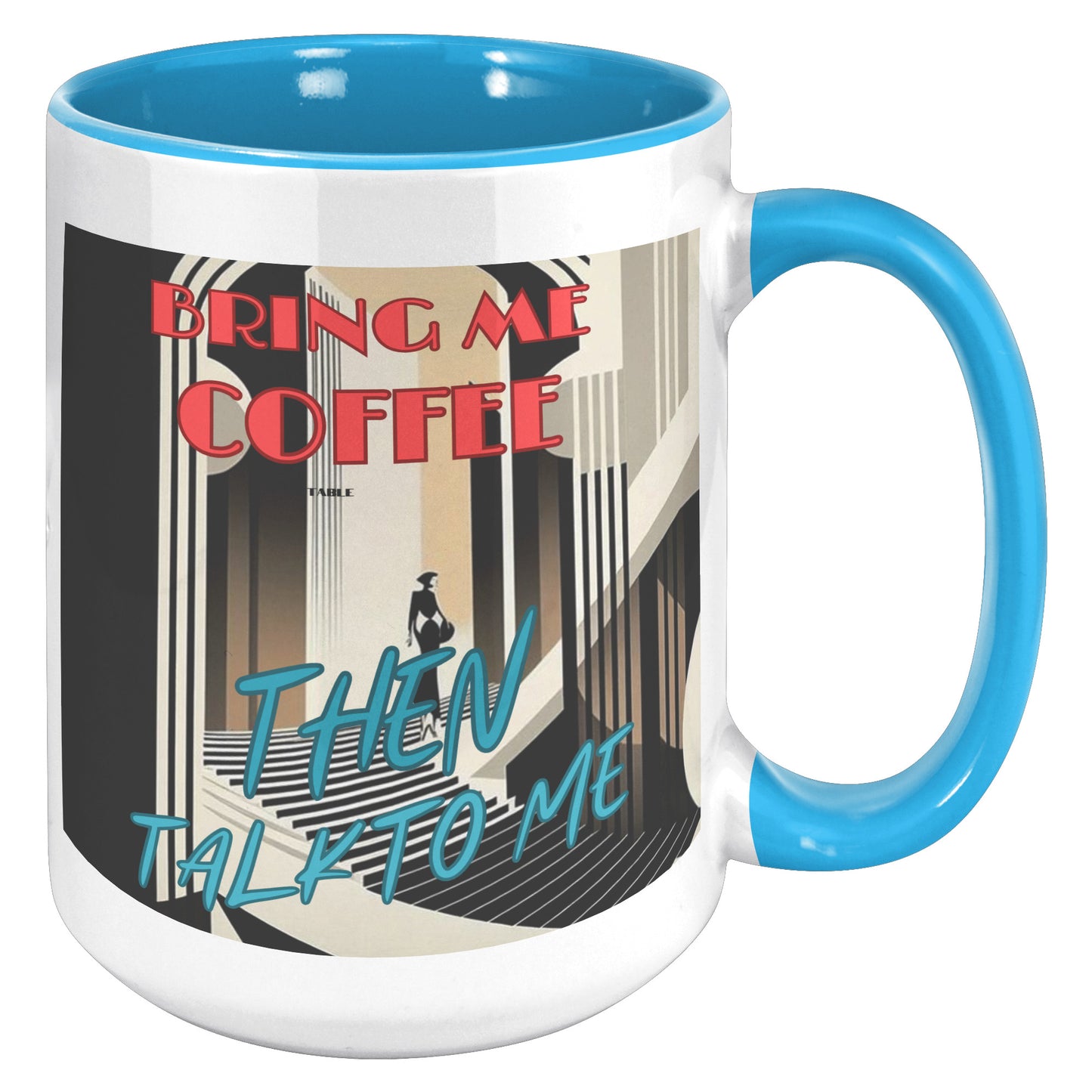 Bring me Coffee then talk to me Mug