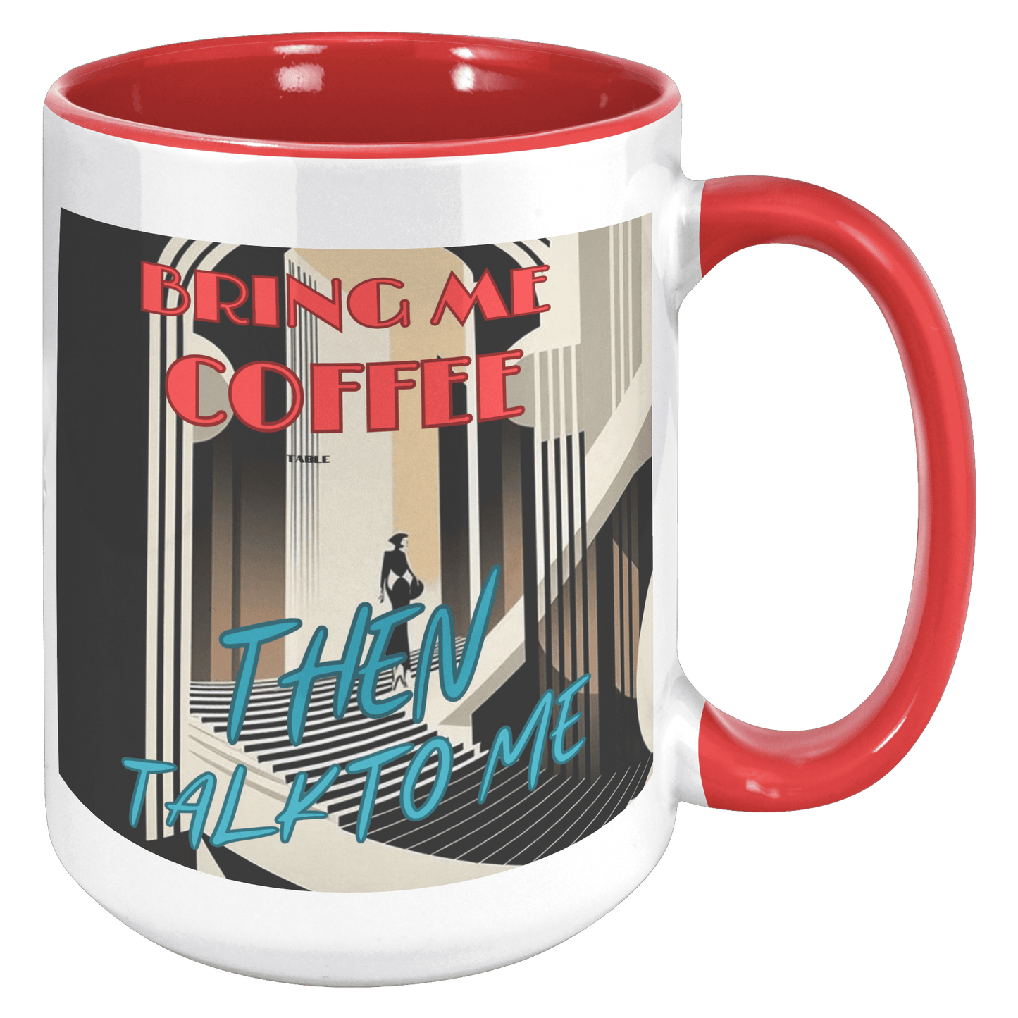 Bring me Coffee then talk to me  Mug
