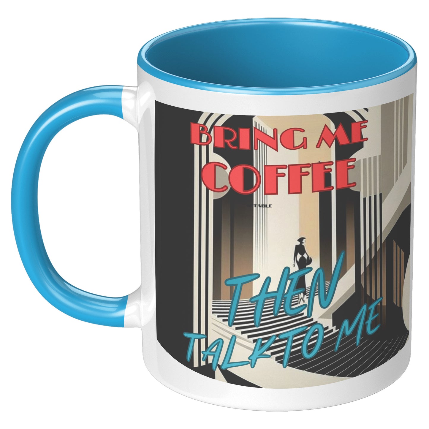 Bring me Coffee then talk to me Mug