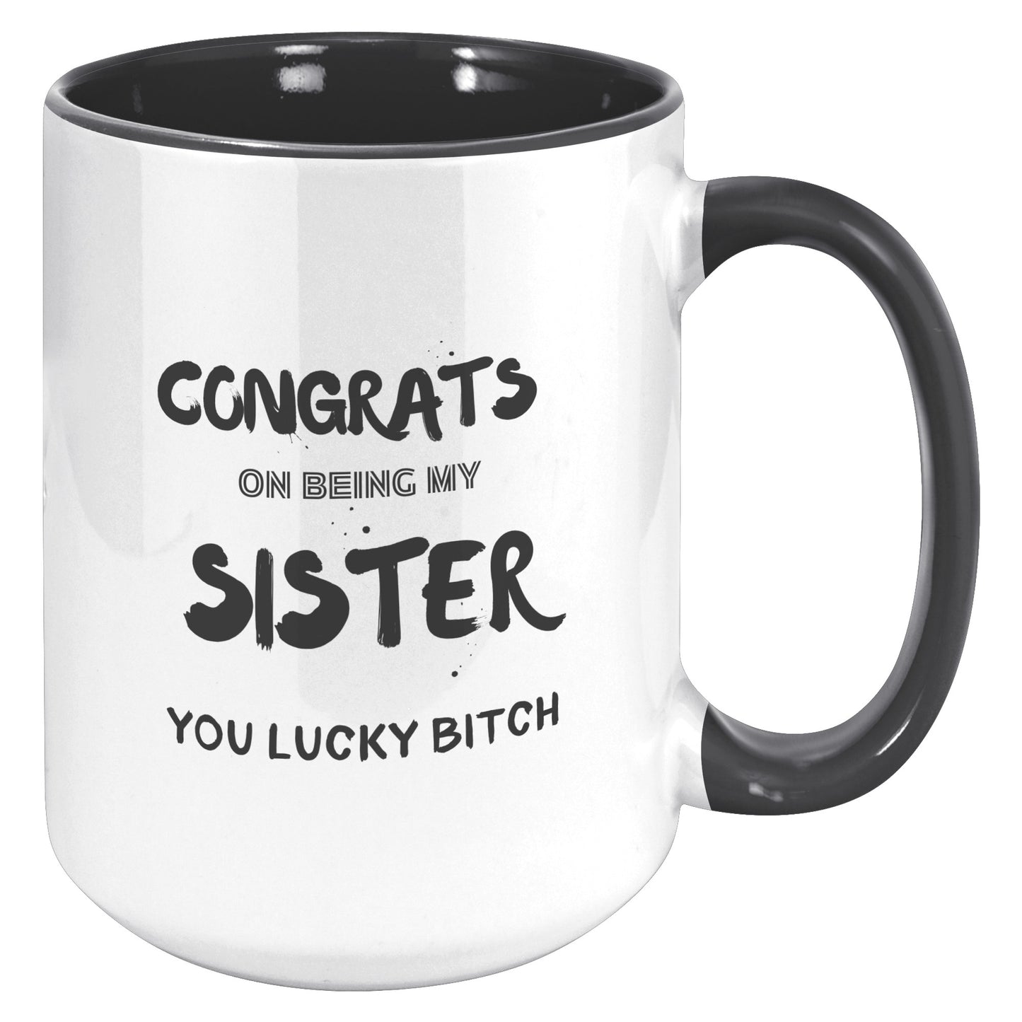 Congrats on being my Sister. Mug