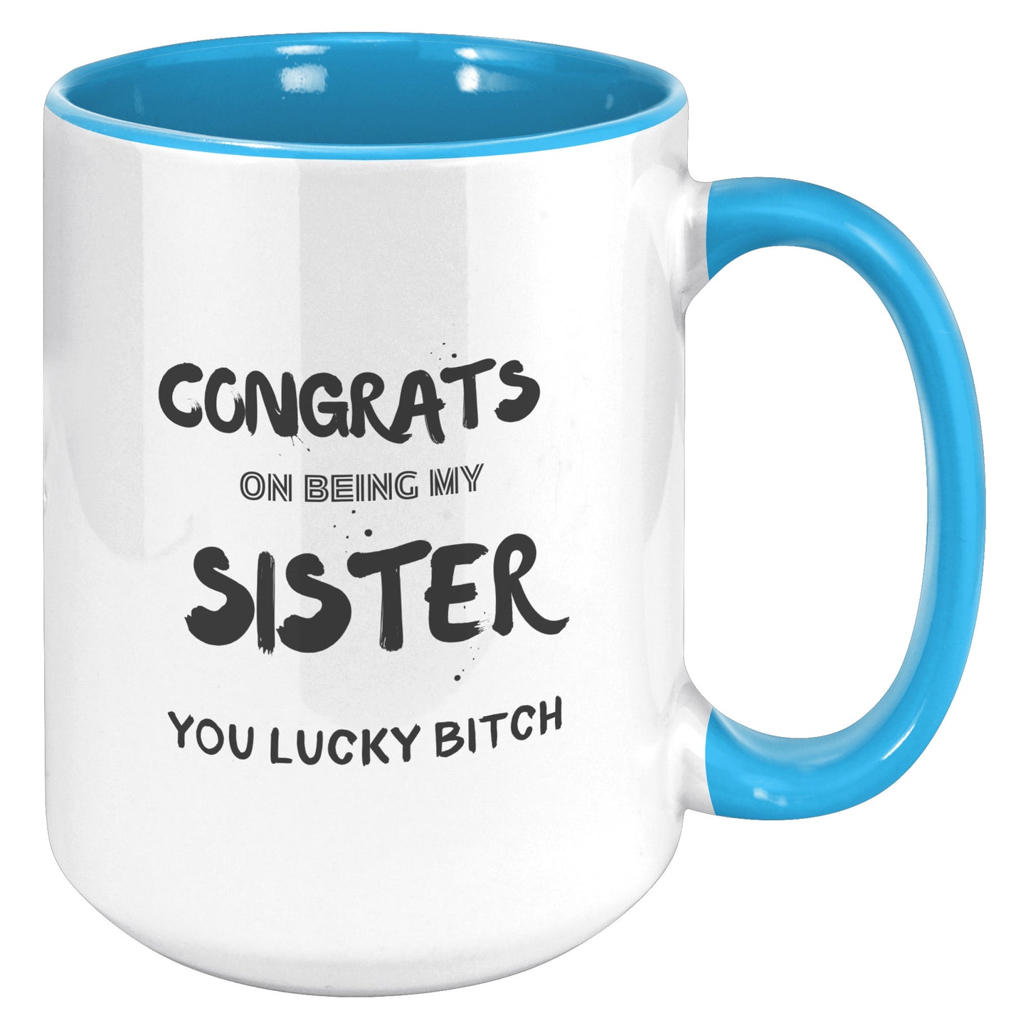 Congrats on being my Sister. Mug