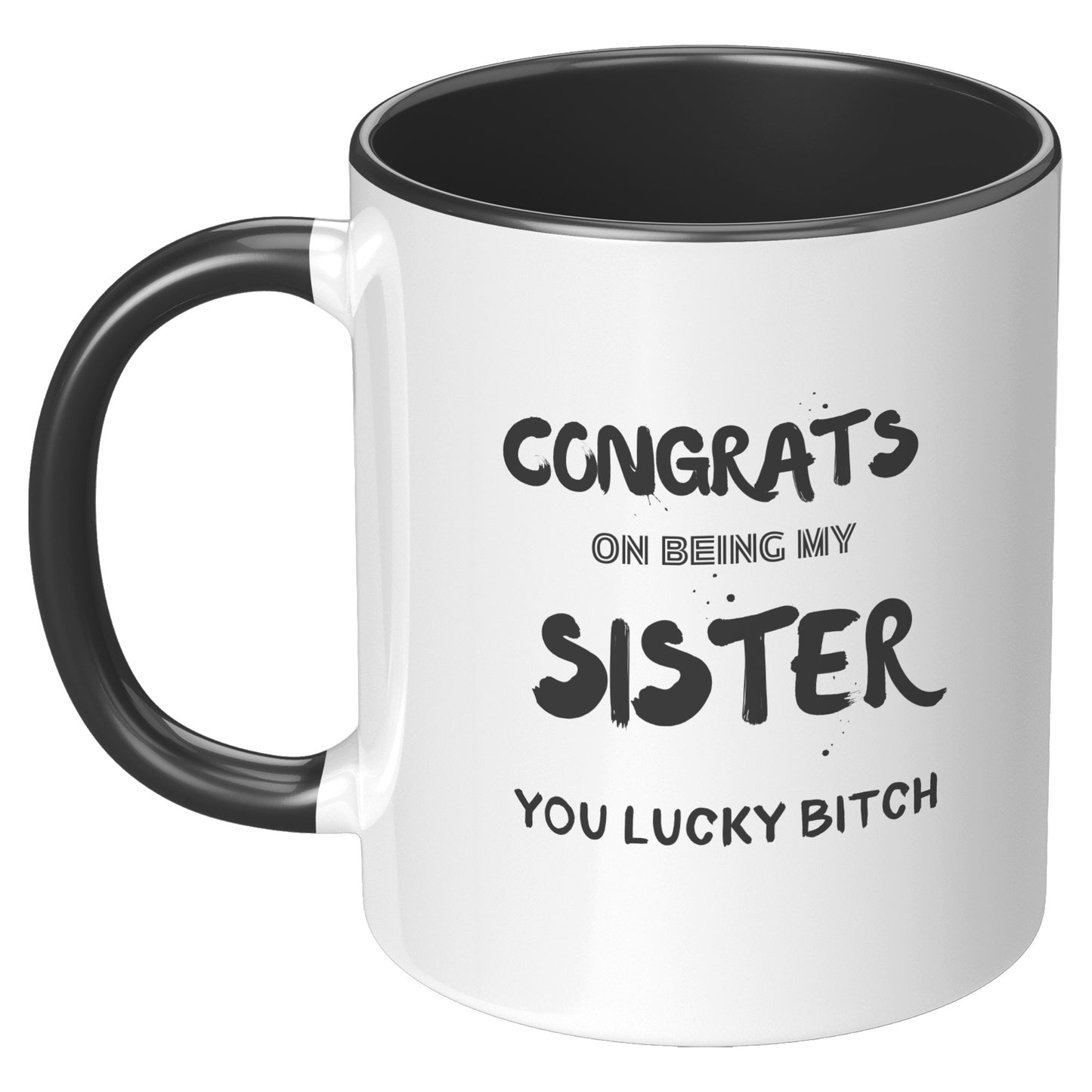 Congrats on being my Sister. Mug
