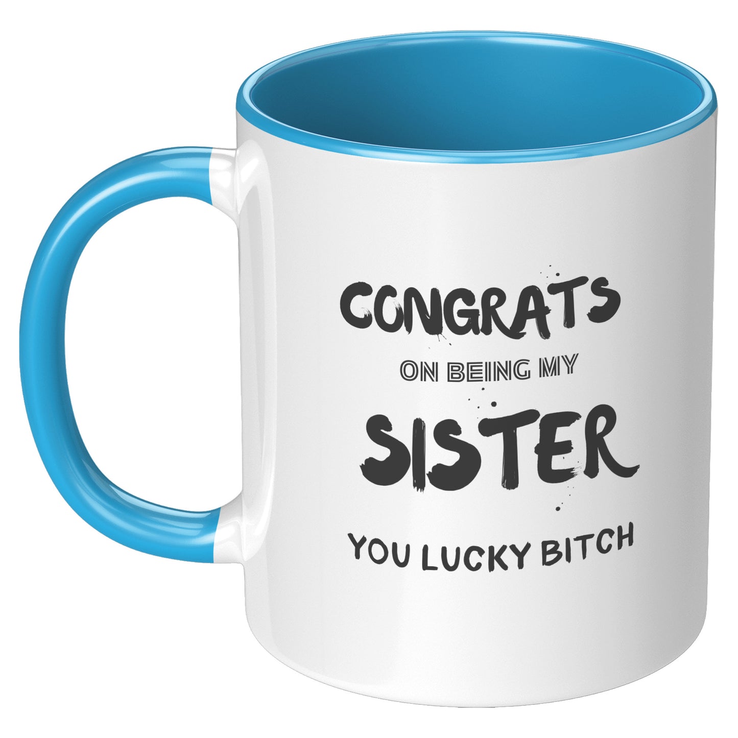 Congrats on being my Sister. Mug