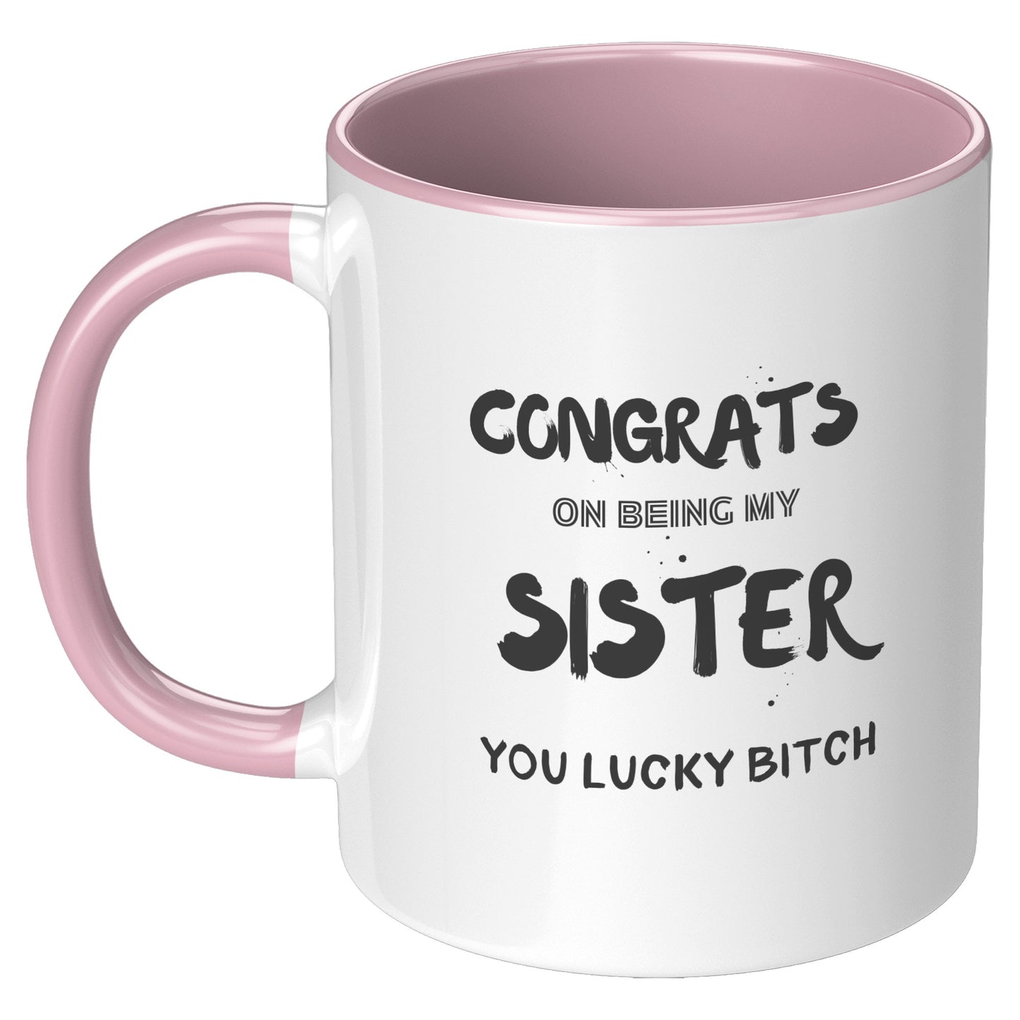 Congrats on being my Sister. Mug