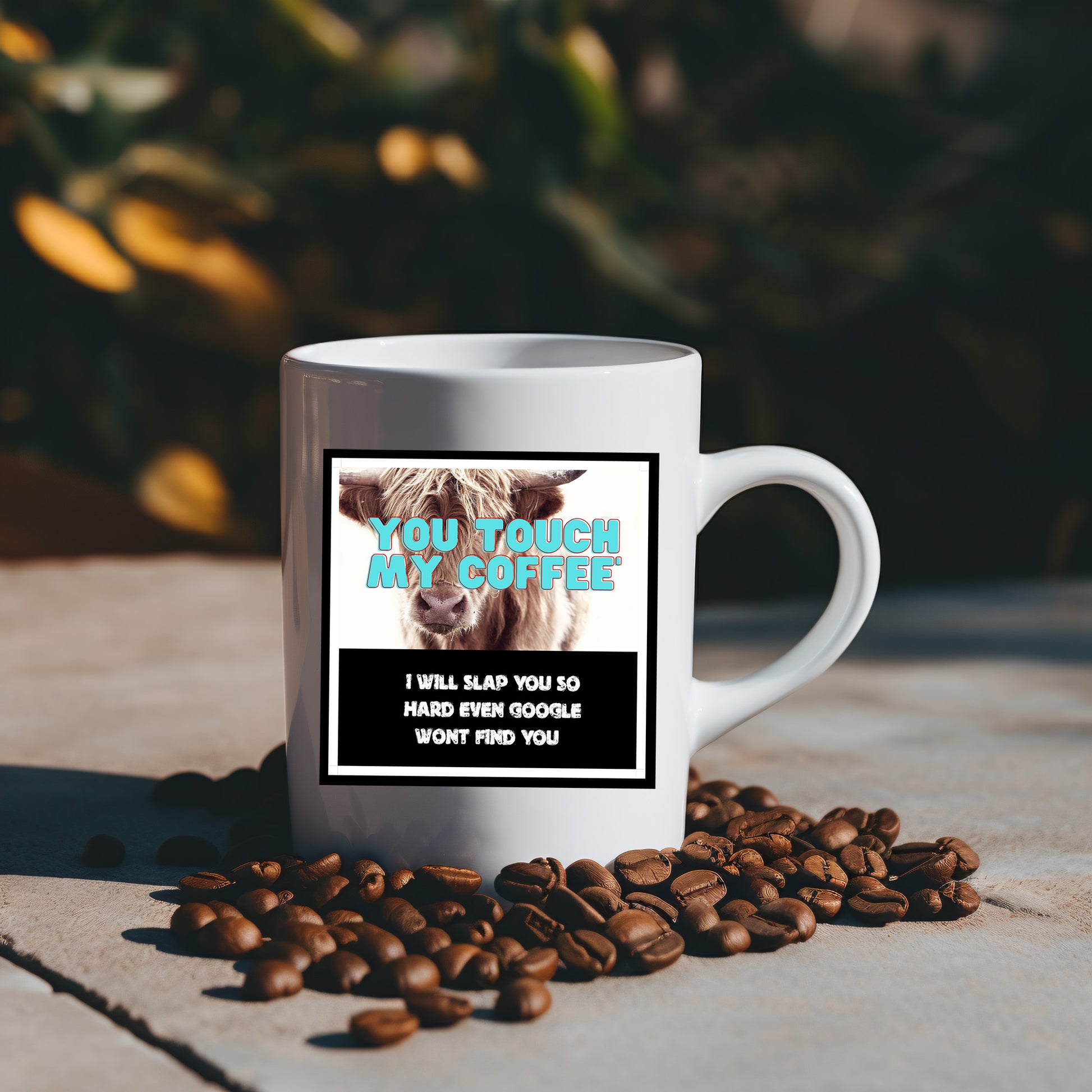 You touch my Coffee l will slap you so hard Google wont even find you - Mug