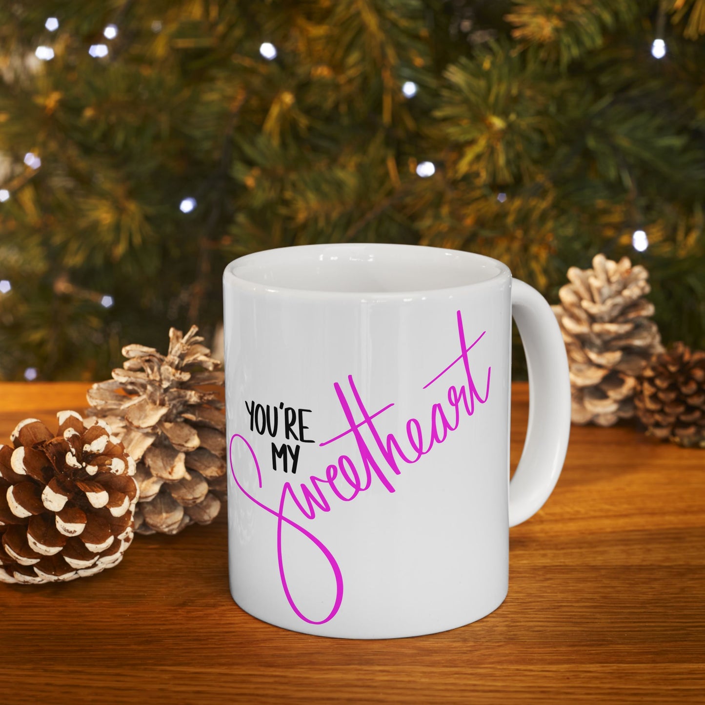 You are my Sweetheart Mug 11oz