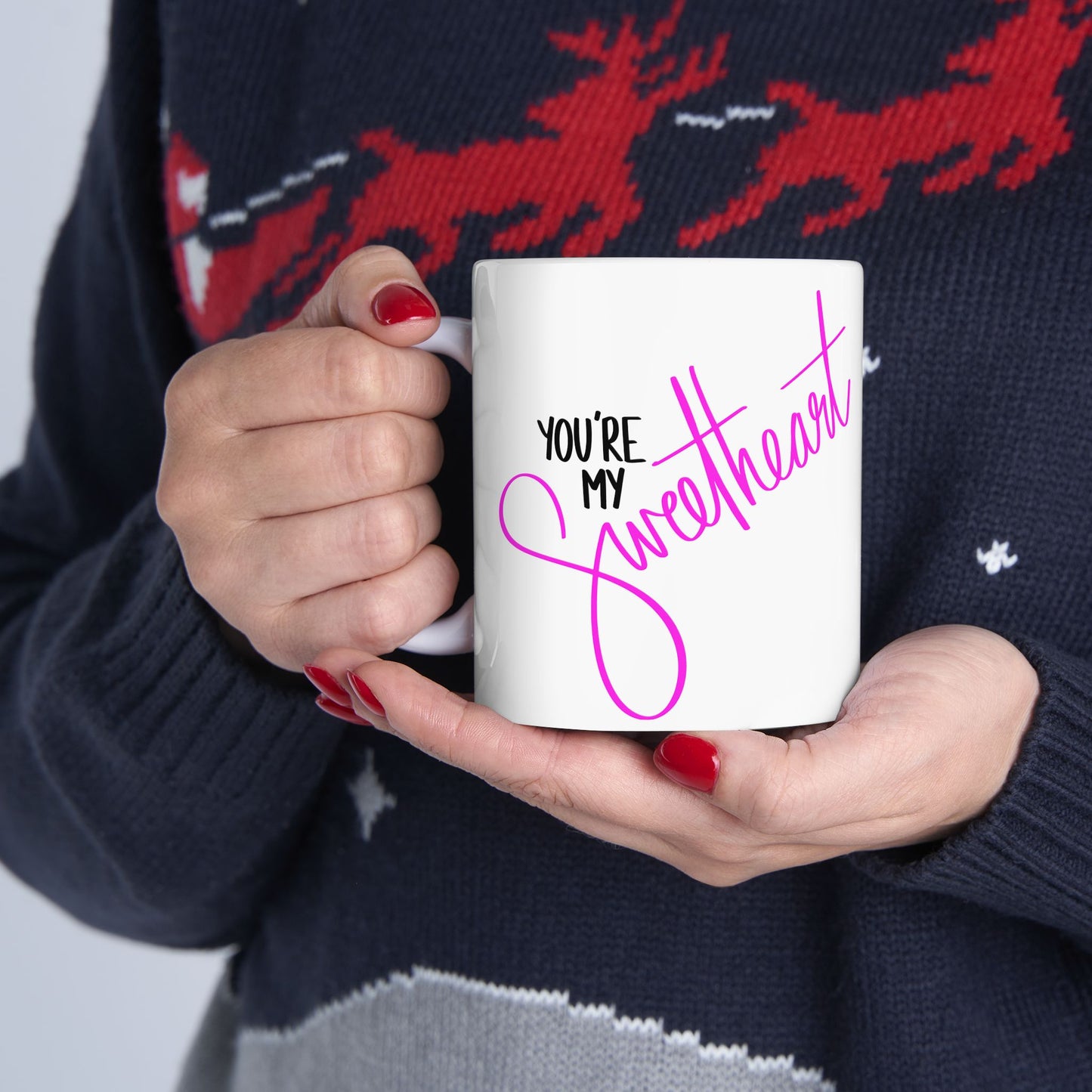 You are my Sweetheart Mug 11oz