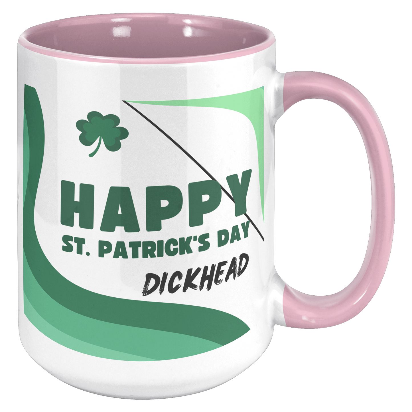 Happy St Patricks Day - Dickhead Mug