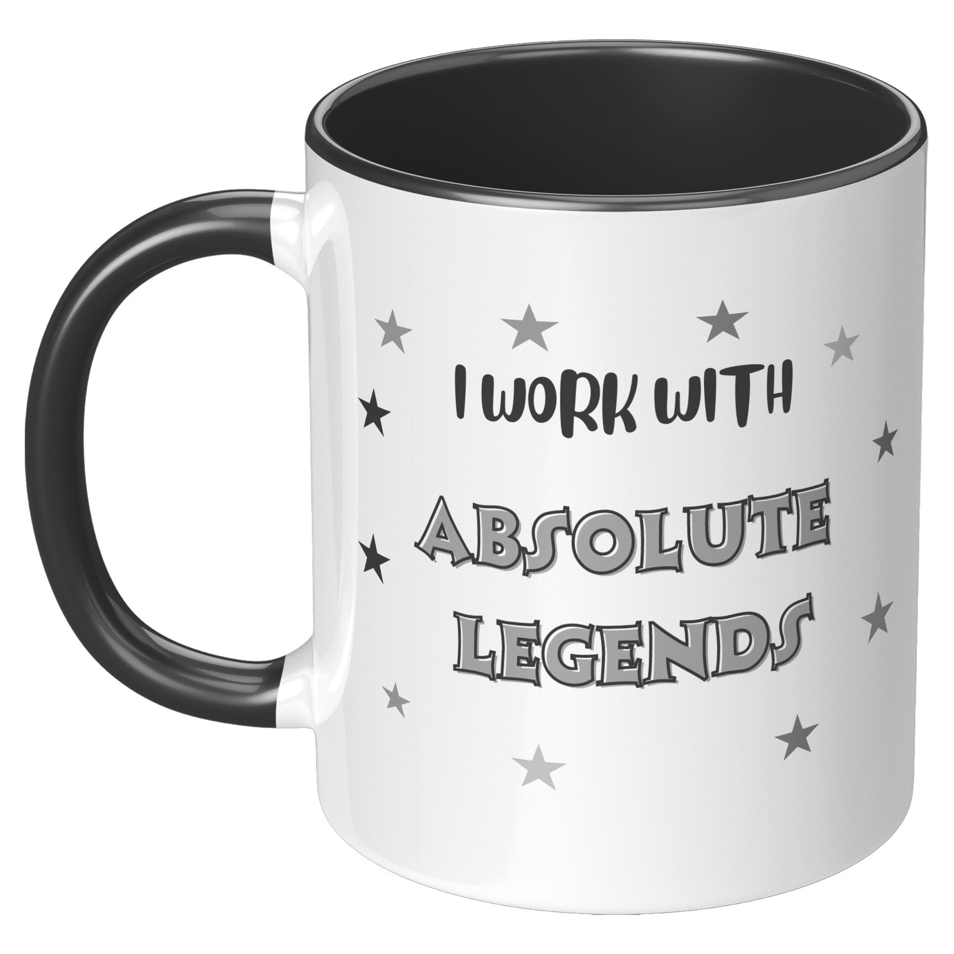 I work with absolute legends mug