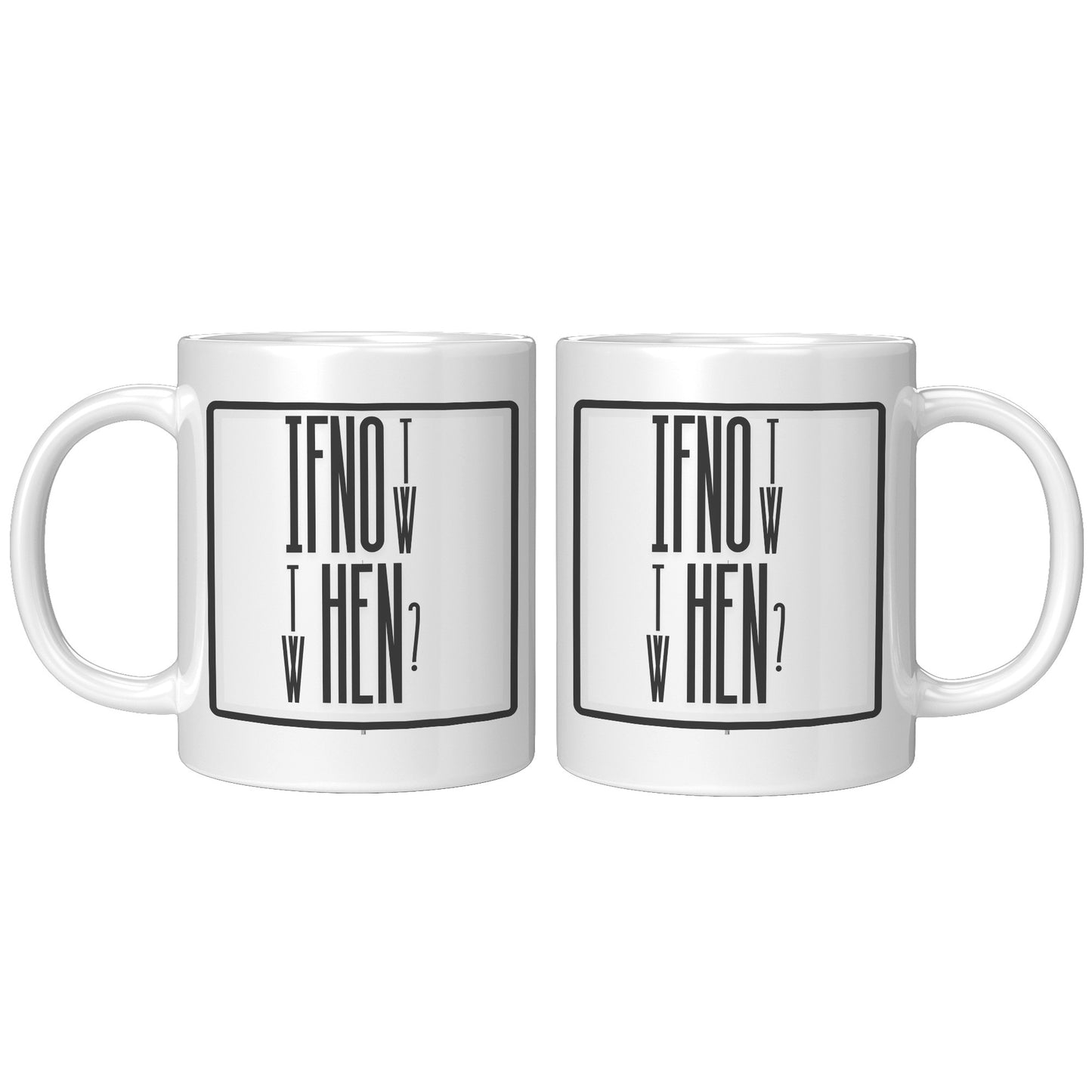 If Not Now, Then When ? White Mug