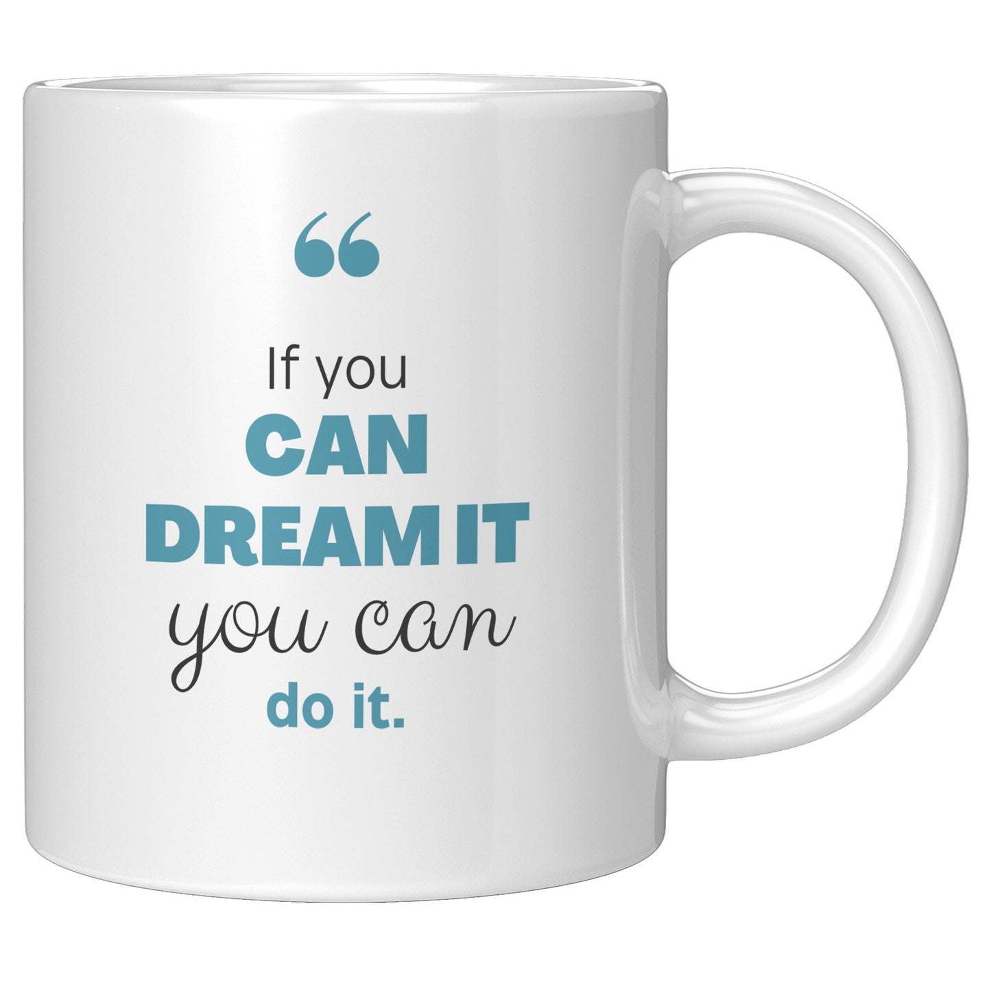 If you can dream you can do it ! Mug