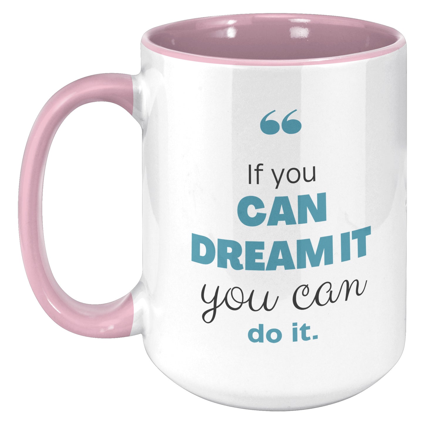 If you can dream you can do it ! Mug