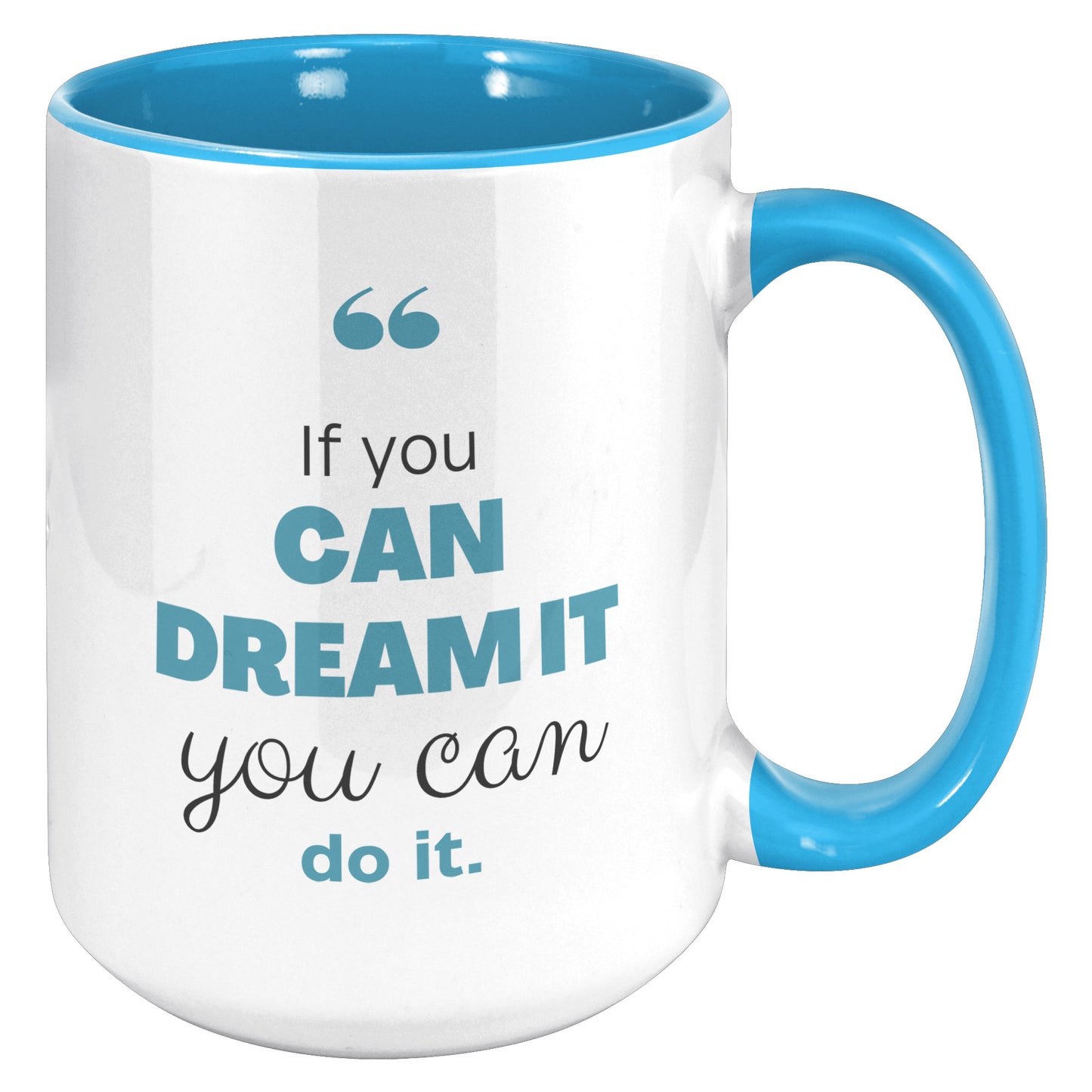 If you can dream you can do it ! Mug