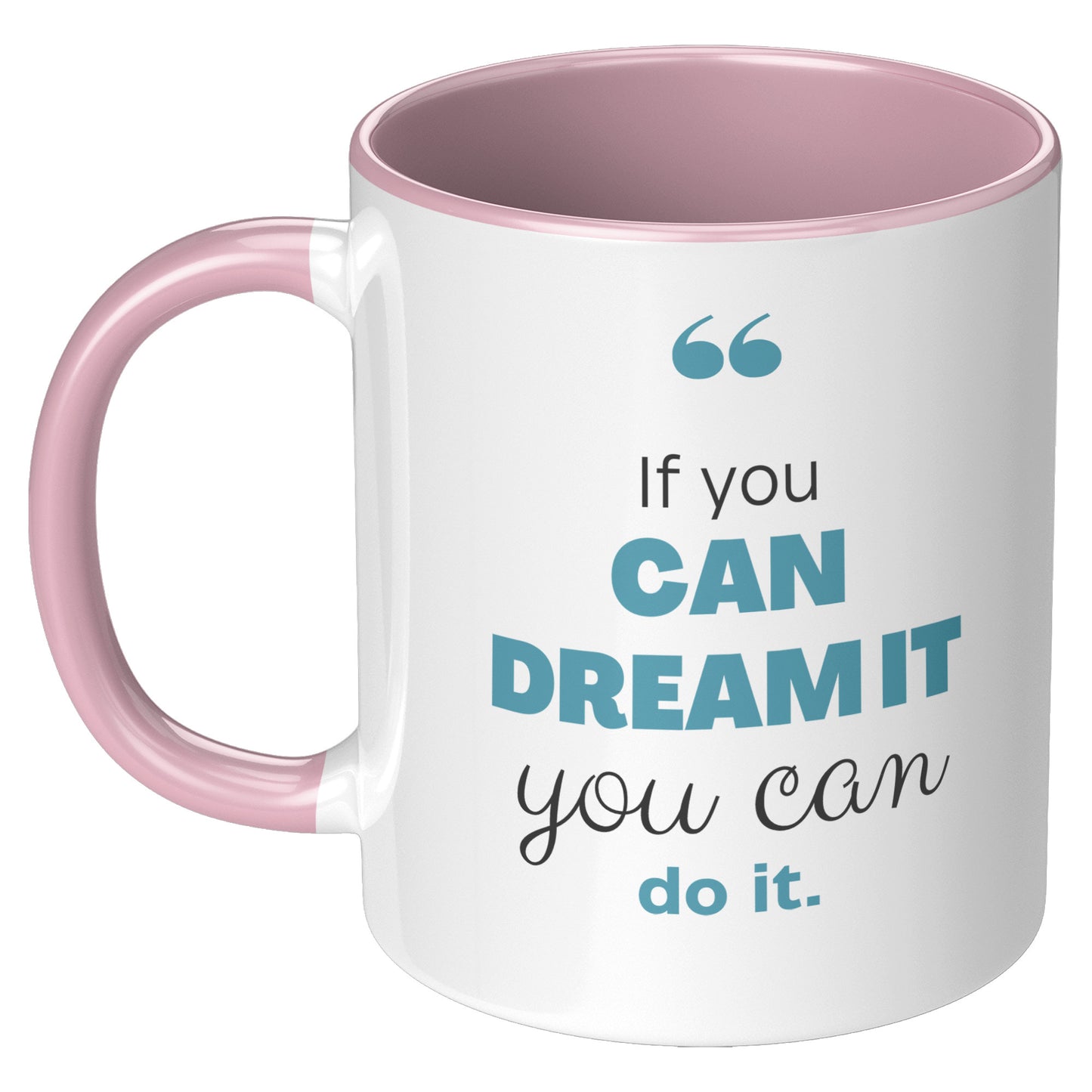 If you can dream you can do it ! Mug