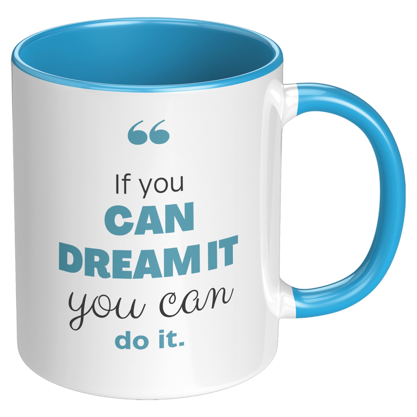 If you can dream you can do it ! Mug
