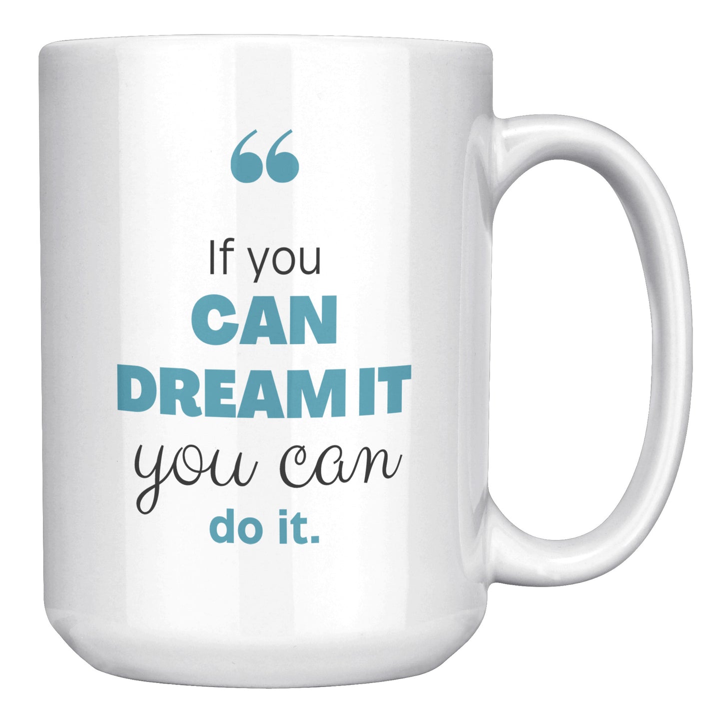 If you can dream you can do it ! Mug