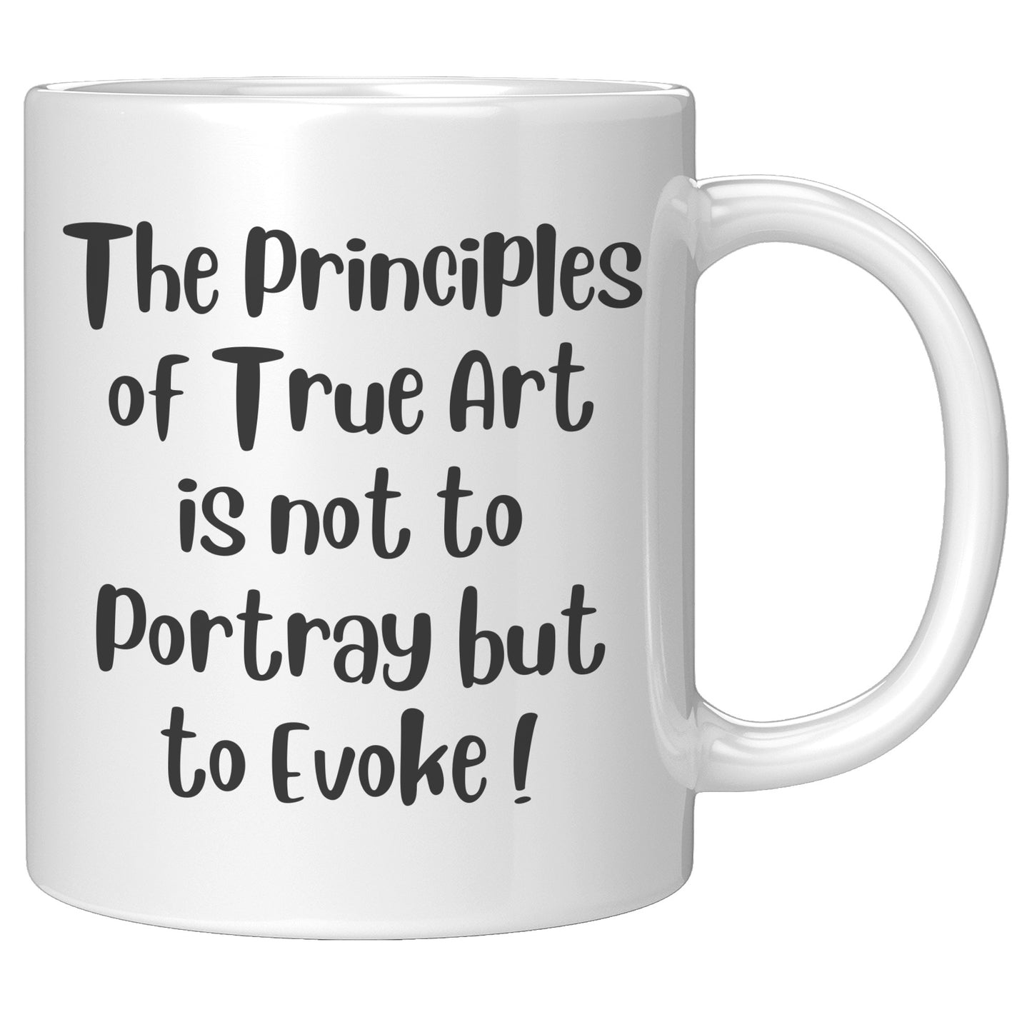 The Principles  of True Art  is not to Portray but  to Evoke ! Mug