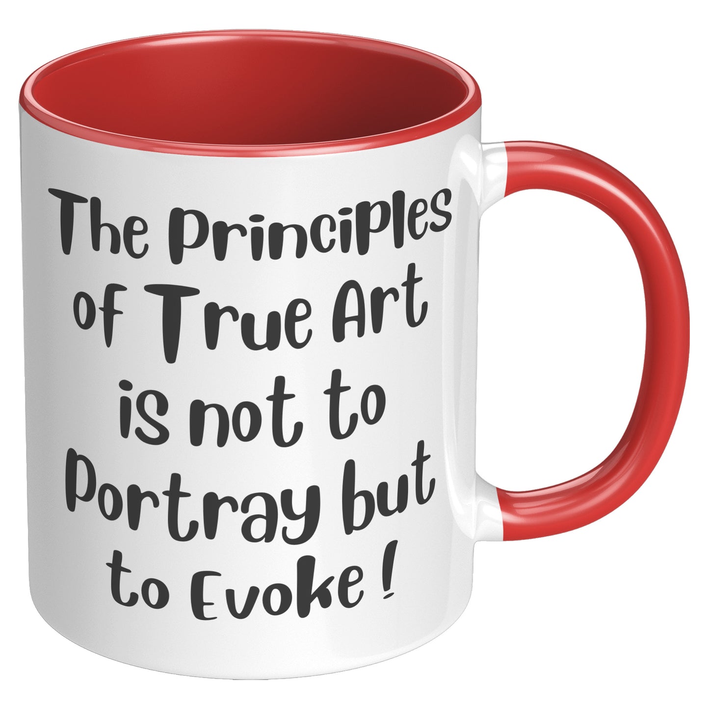 The Principles  of True Art  is not to Portray but  to Evoke ! Mug