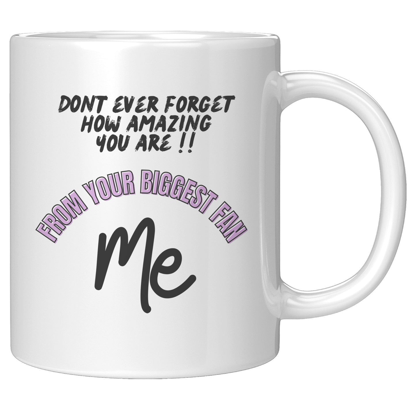 Don't ever forget how amazing you are. Mug