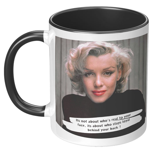 It's not about who's real to your face - Marilyn Monroe Mug